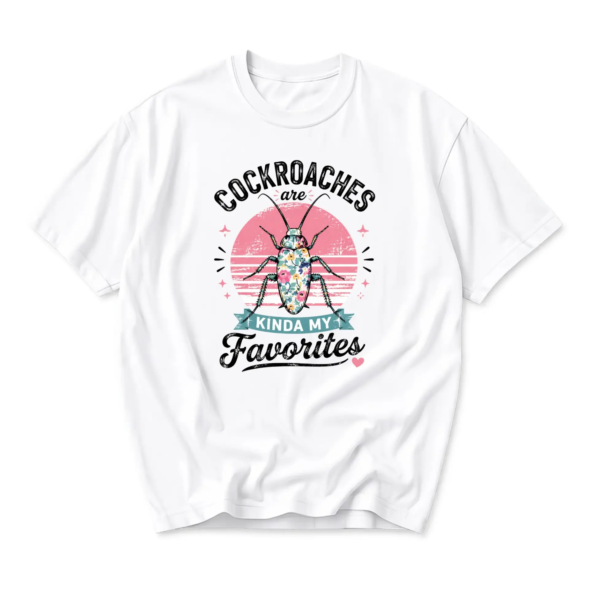 Funny Shirt Cockroaches Are Kinda My Favorites Graphic Tee Whimsical Insect Floral Print Casual Cotton Blend T-Shirt