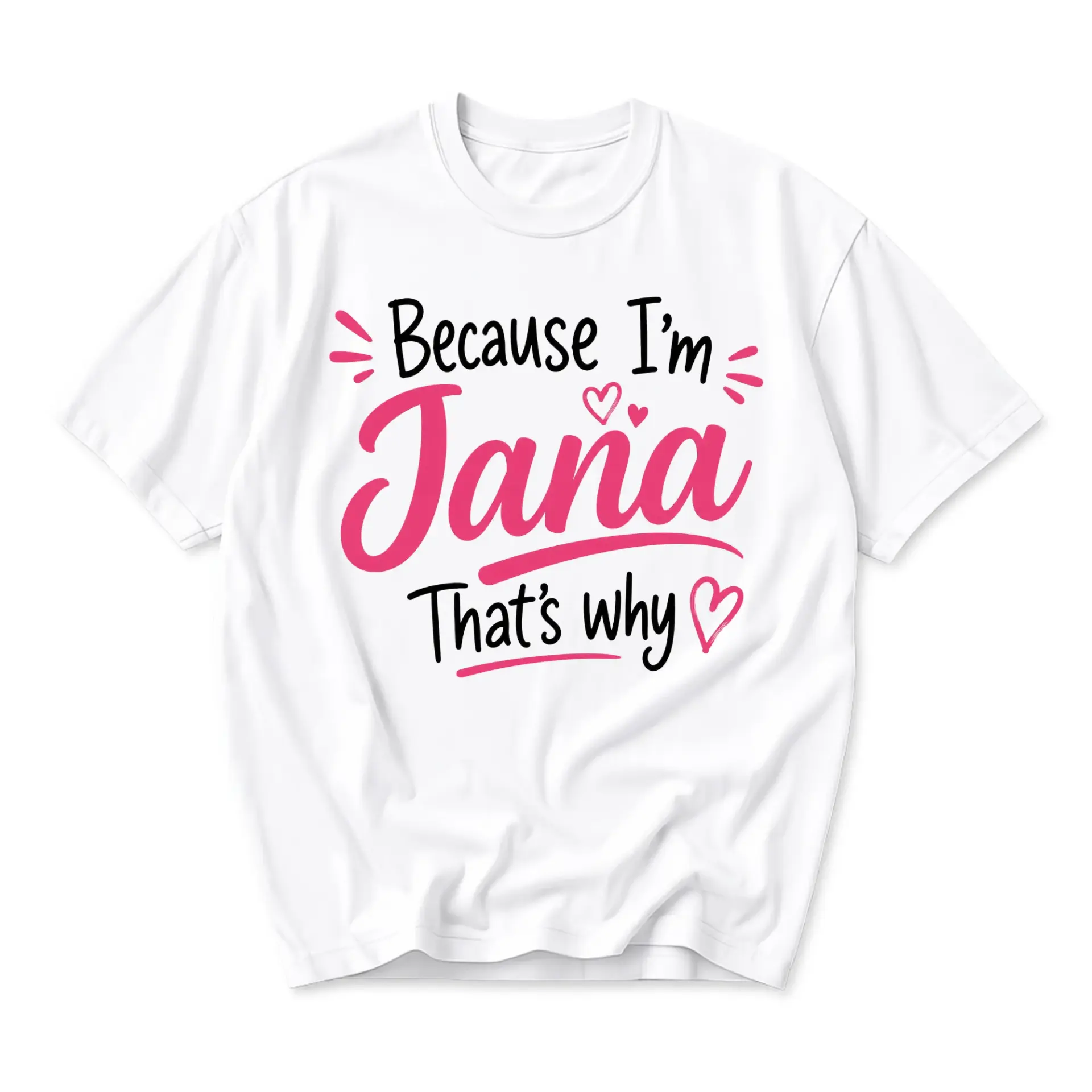 Graphic Tee Because I'm Jana That's Why Personalized Name Humor Casual