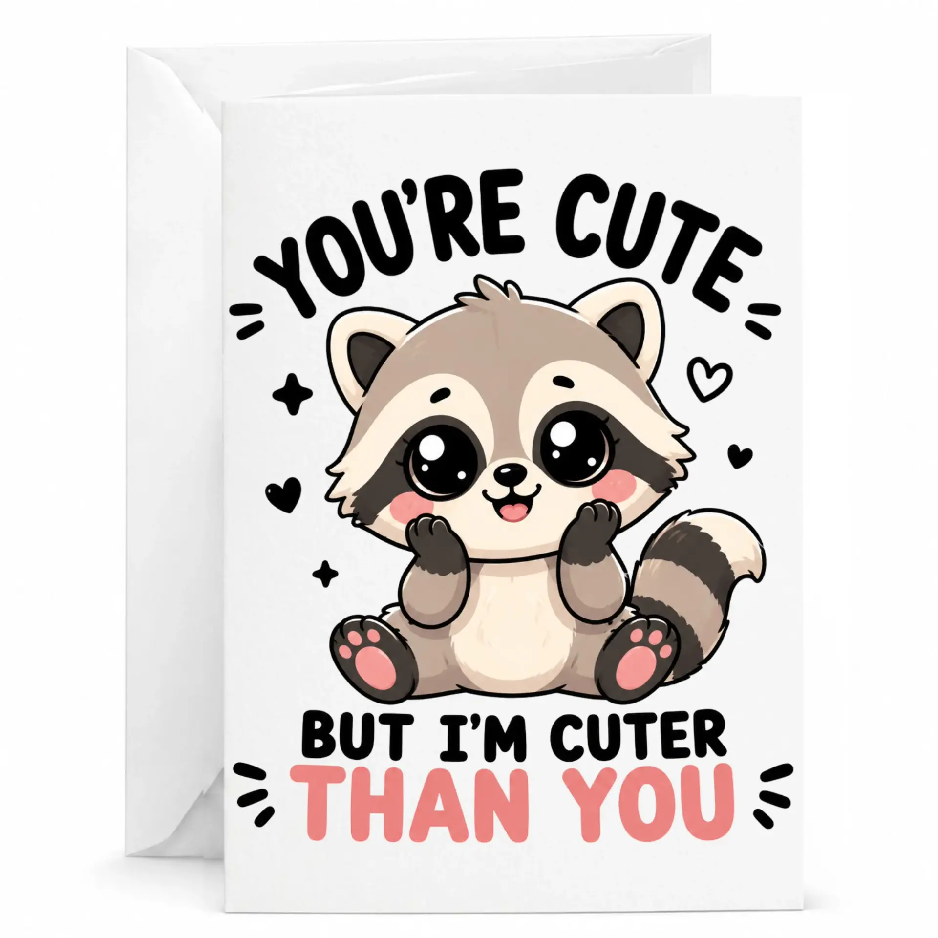 Funny Raccoon Greeting Card Cute but Cuter Than You Design for Anniversaries and Birthdays 5x7 Inches