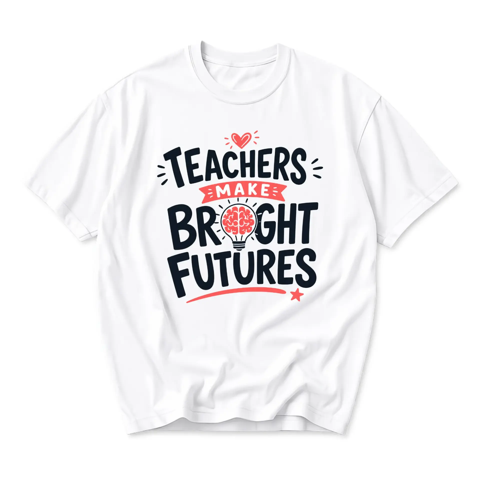 Graphic Tee Teachers Make Bright Futures Unisex Crew Neck Short Sleeve Shirt for Casual Everyday Apparel Wear