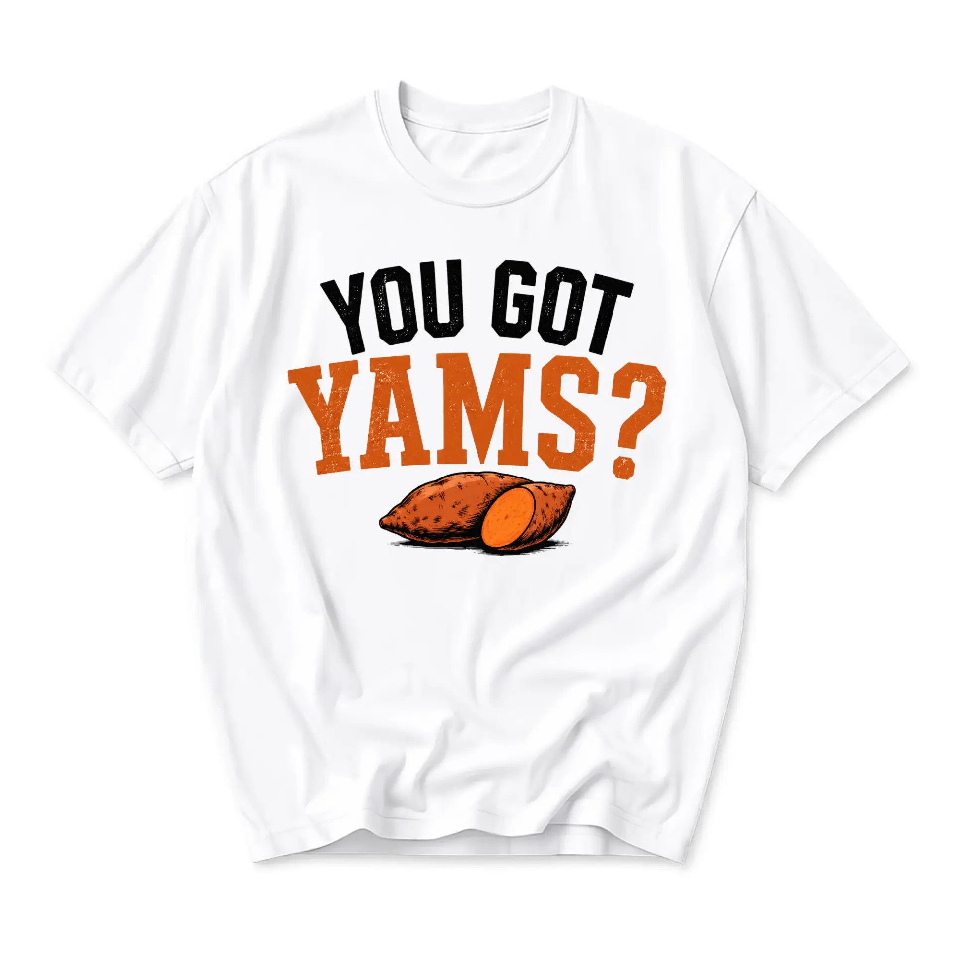 Funny Shirt You Got Yams Graphic Tee Unisex Casual Apparel Novelty Food Pun Cotton Crew Neck Short Sleeve Top