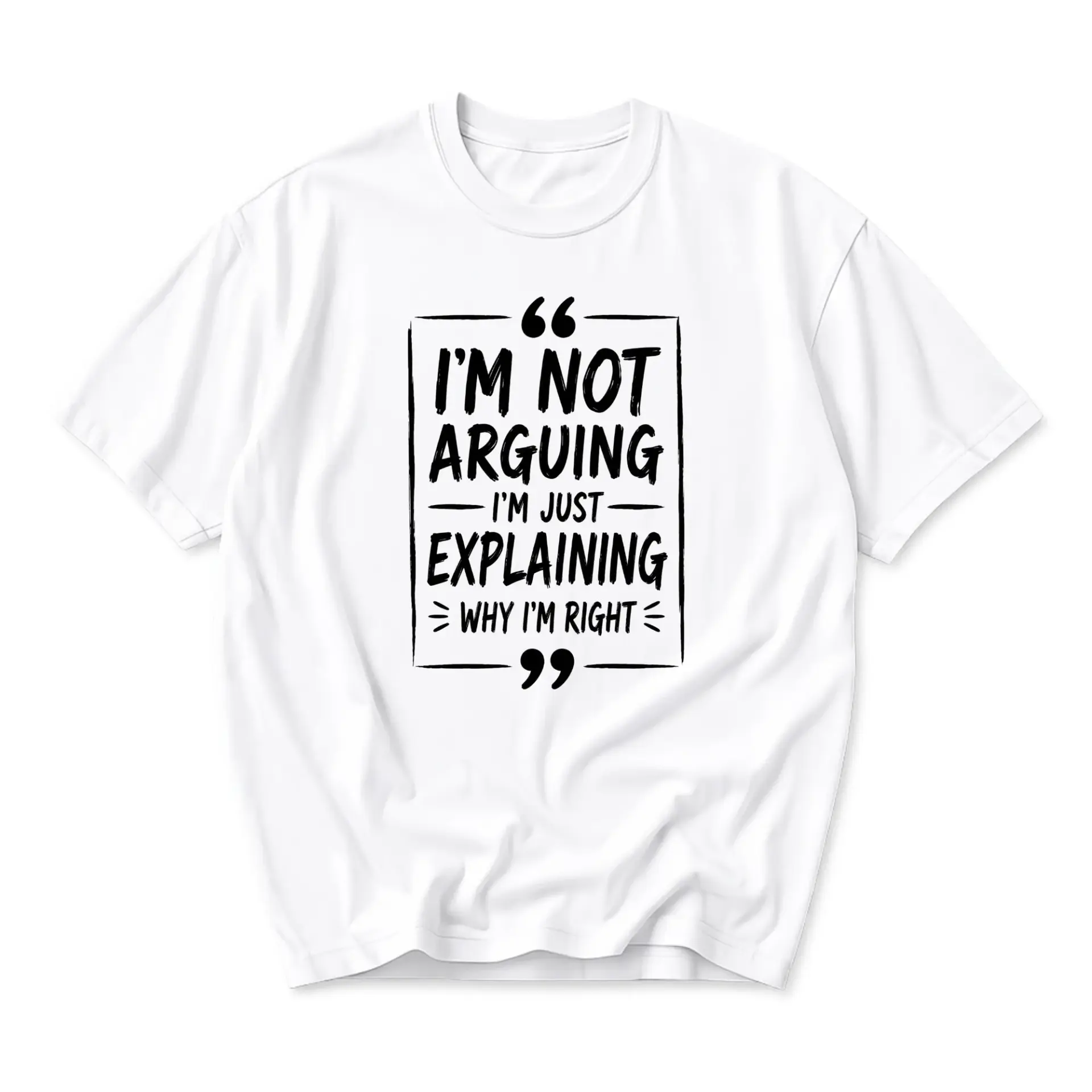 Funny Shirt I Am Not Arguing I Am Just Explaining Why I Am Right Graphic Unisex Cotton Crew Neck Short Sleeve Tee