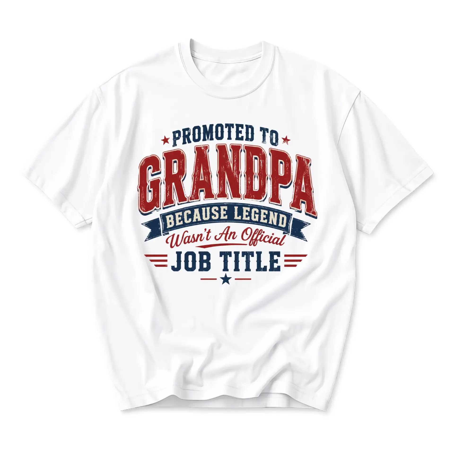 Funny Shirt Promoted to Grandpa Because Legend Wasn't an Official Job Title Unisex Graphic Printed Casual T-Shirt