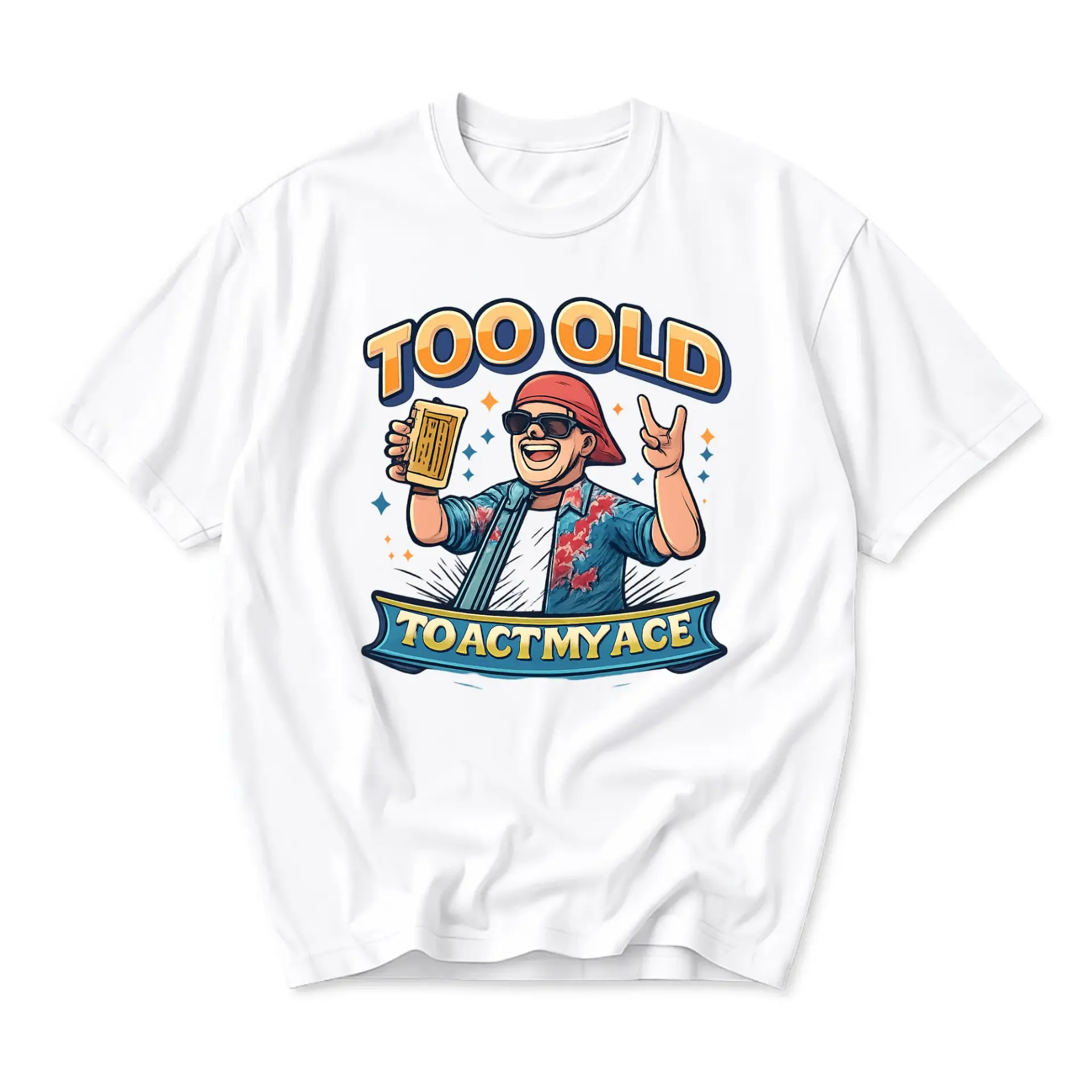 Funny Shirt Too Old to Act My Age Graphic Tee Humorous Casual Cotton Unisex