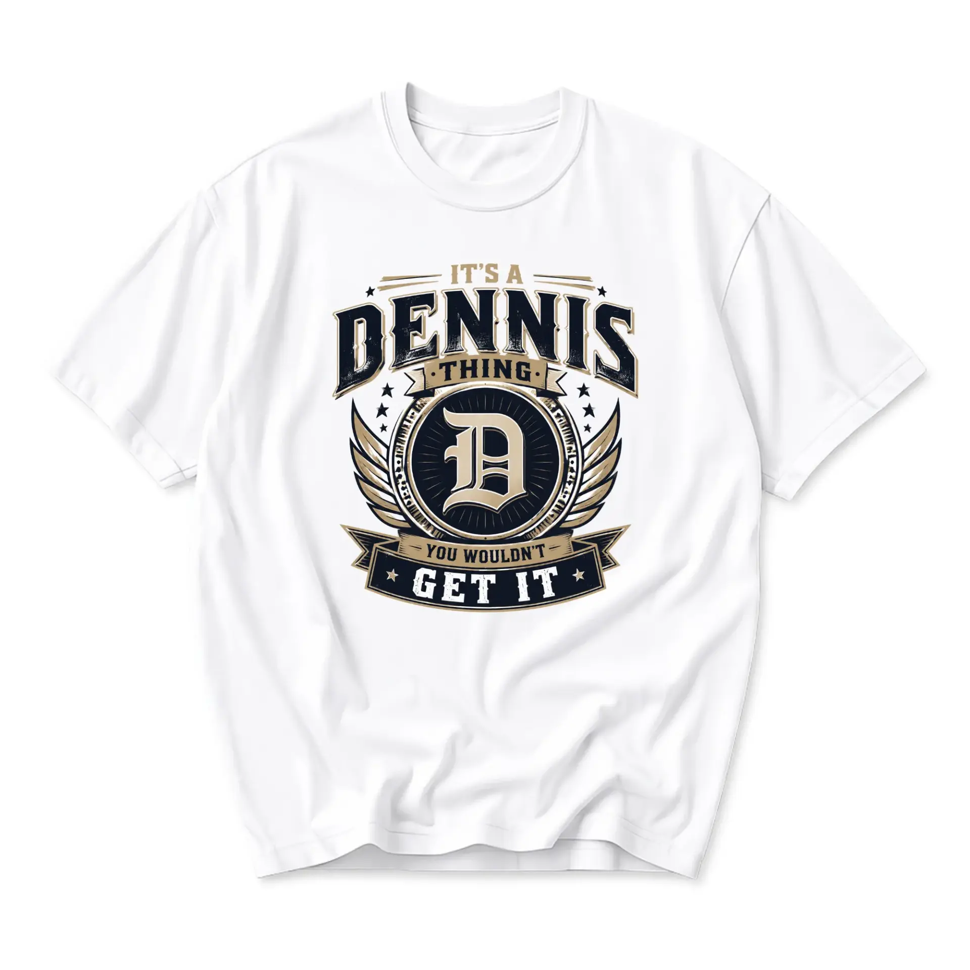 Graphic Tee It Is a Dennis Thing You Would Not Get It Unisex Crew Neck Shirt Personal Name Casual Cotton Apparel
