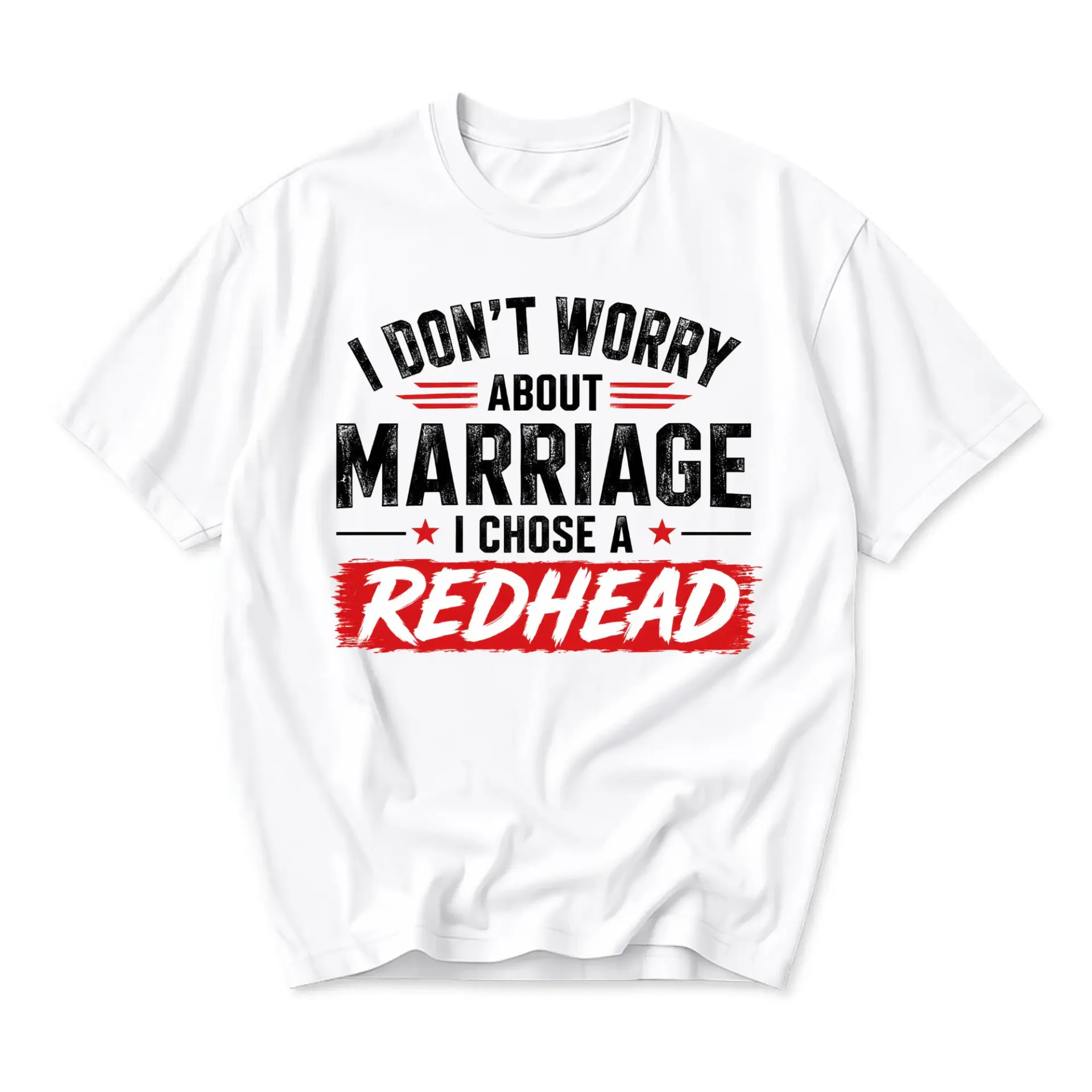 Funny Shirt I Don't Worry About Marriage I Chose a Redhead Graphic Tee Unisex Casual Crew Neck Graphic Printed T-Shirt