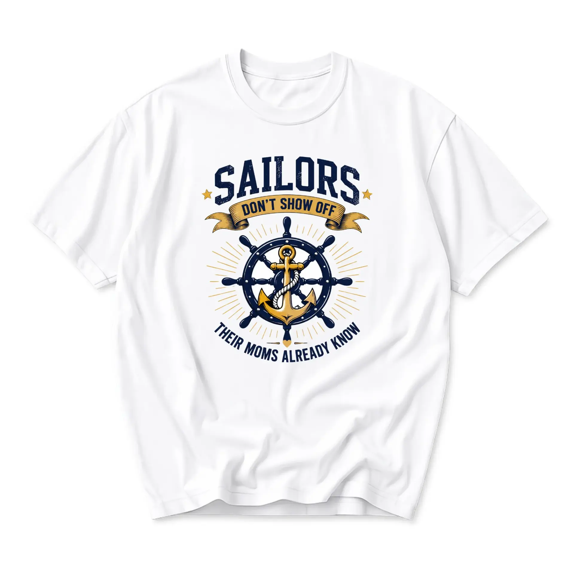 Funny Shirt Sailors Don't Show Off Their Moms Already Know Graphic Tee Nautical Themed Casual Crew Neck Cotton Top