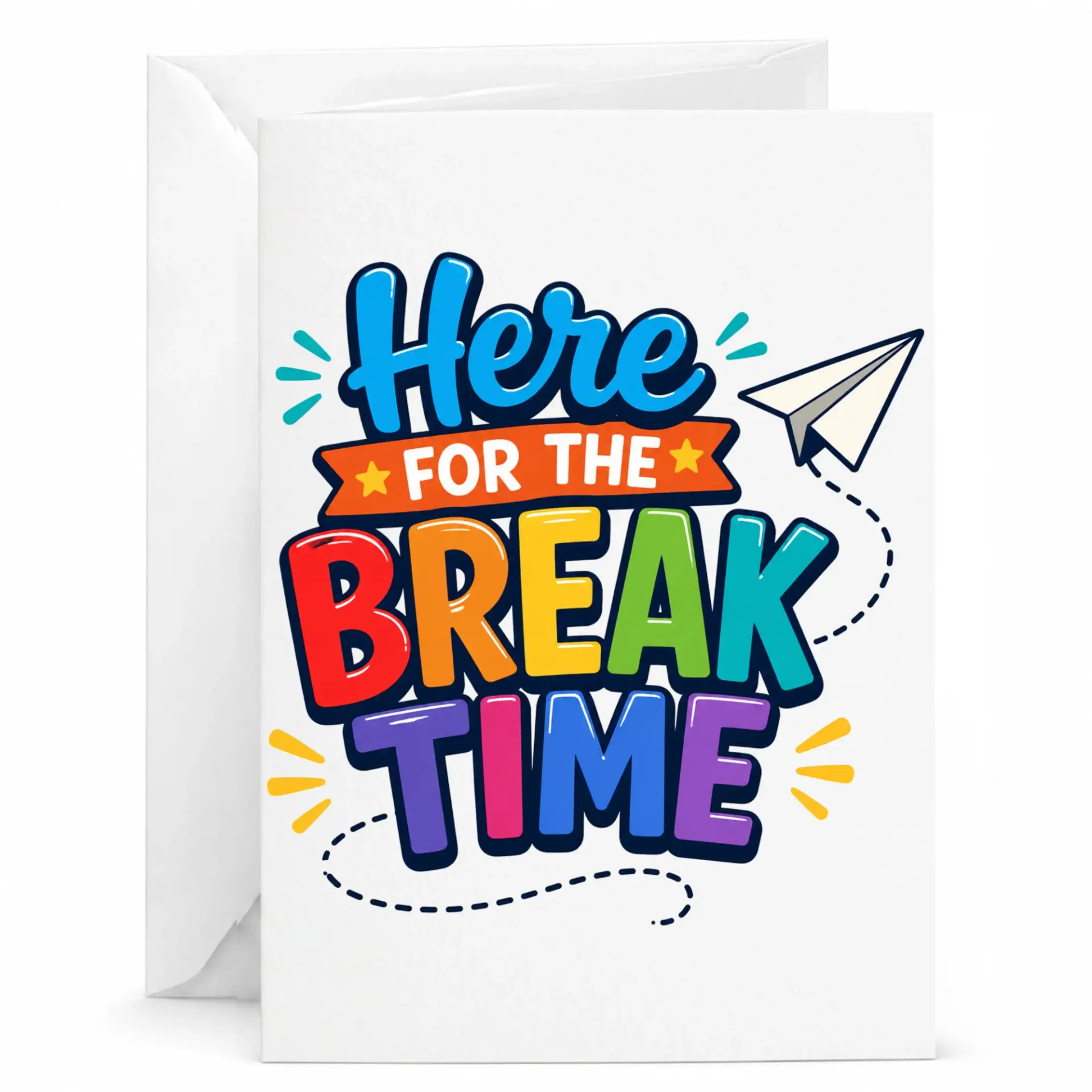 Greeting Card Here for the Break Time Colorful Playful Design Printed on Premium Heavyweight Matte Paper Stock