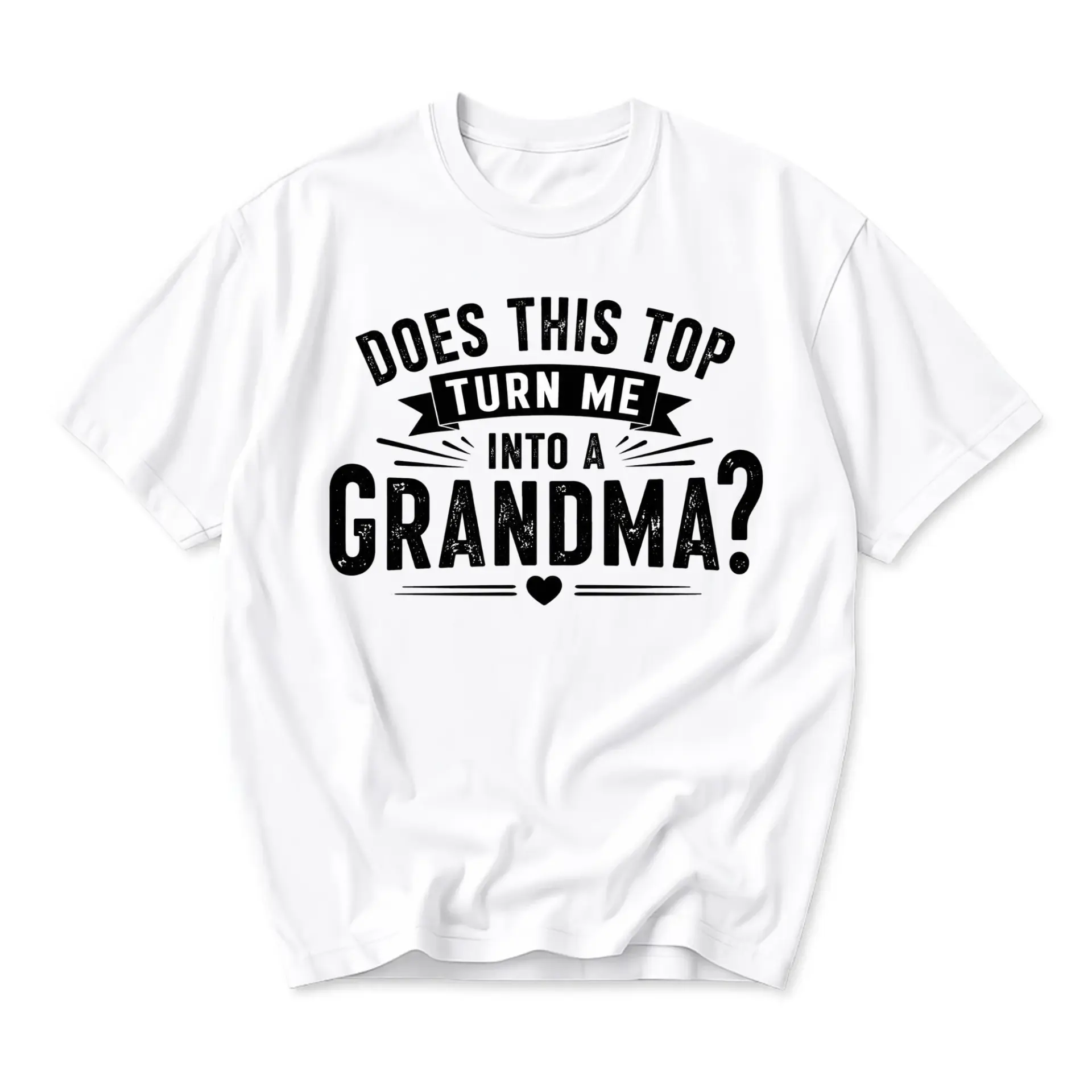 Funny Shirt Does This Top Turn Me into a Grandma Graphic Tee for Women and