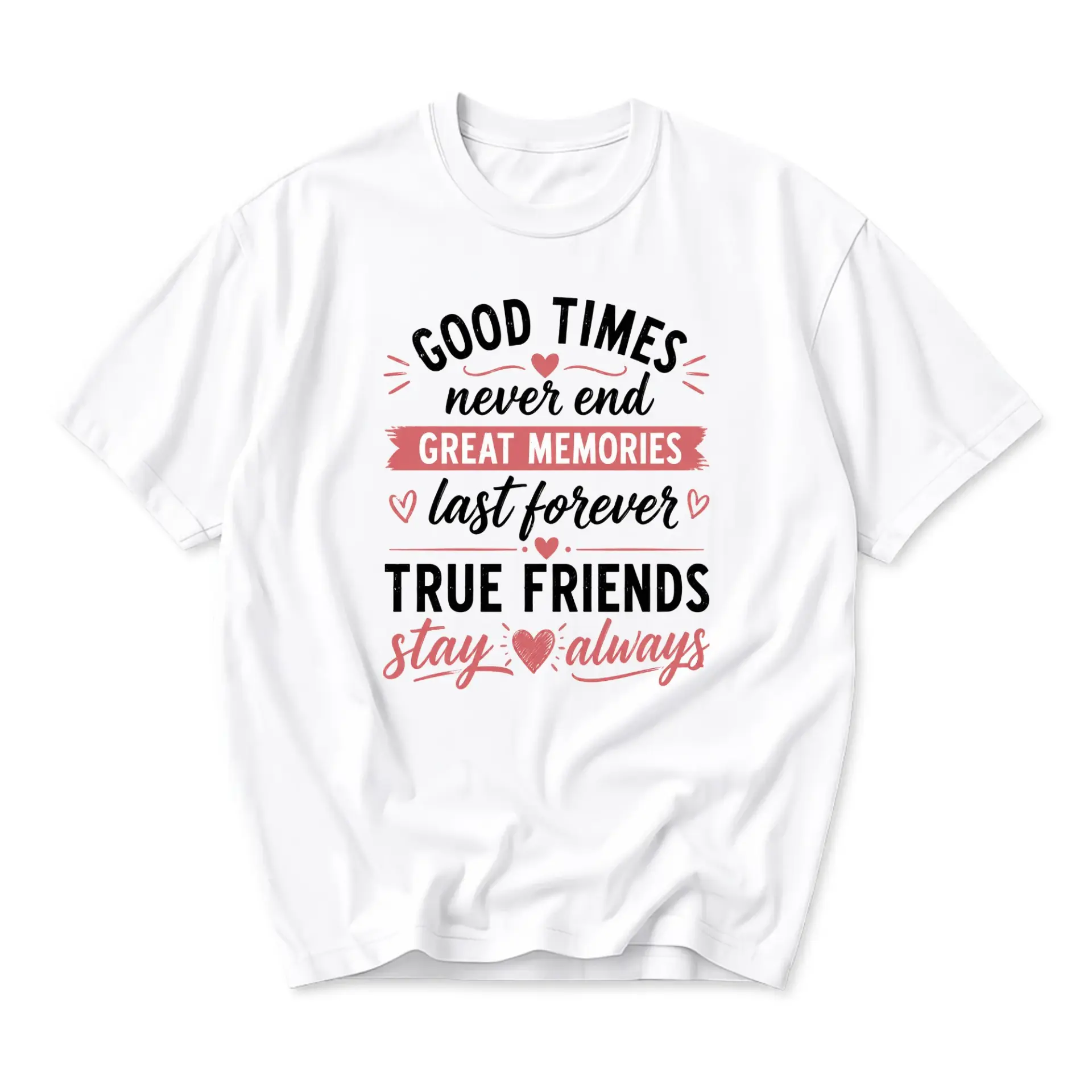 Graphic Tee Good Times Never End Great Memories Inspirational Quote Unisex Crew Neck Short Sleeve Cotton Casual Shirt