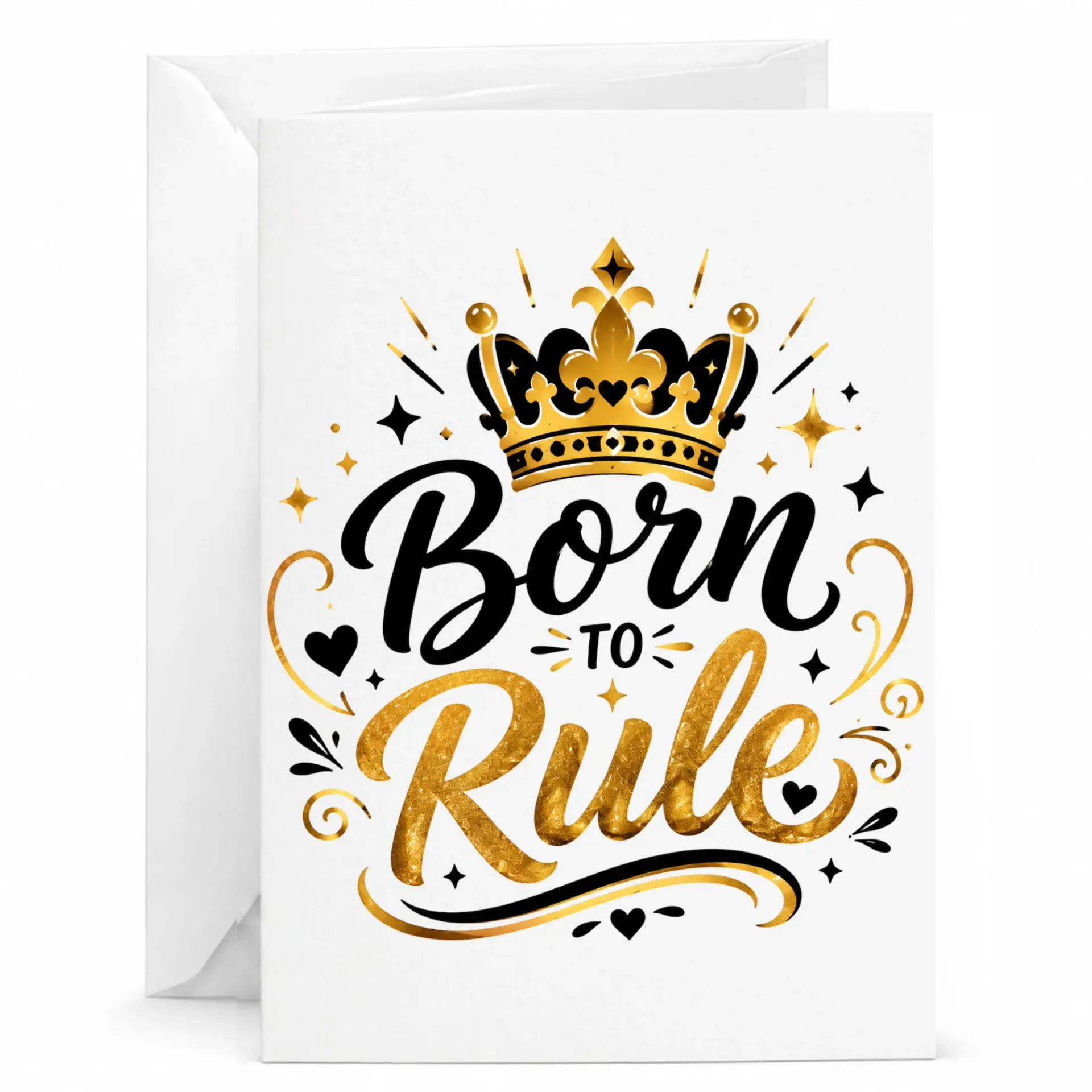 Greeting Card Born to Rule with Crown Design Elegant Gold Typography Stationery for Special Occasions and Celebrations