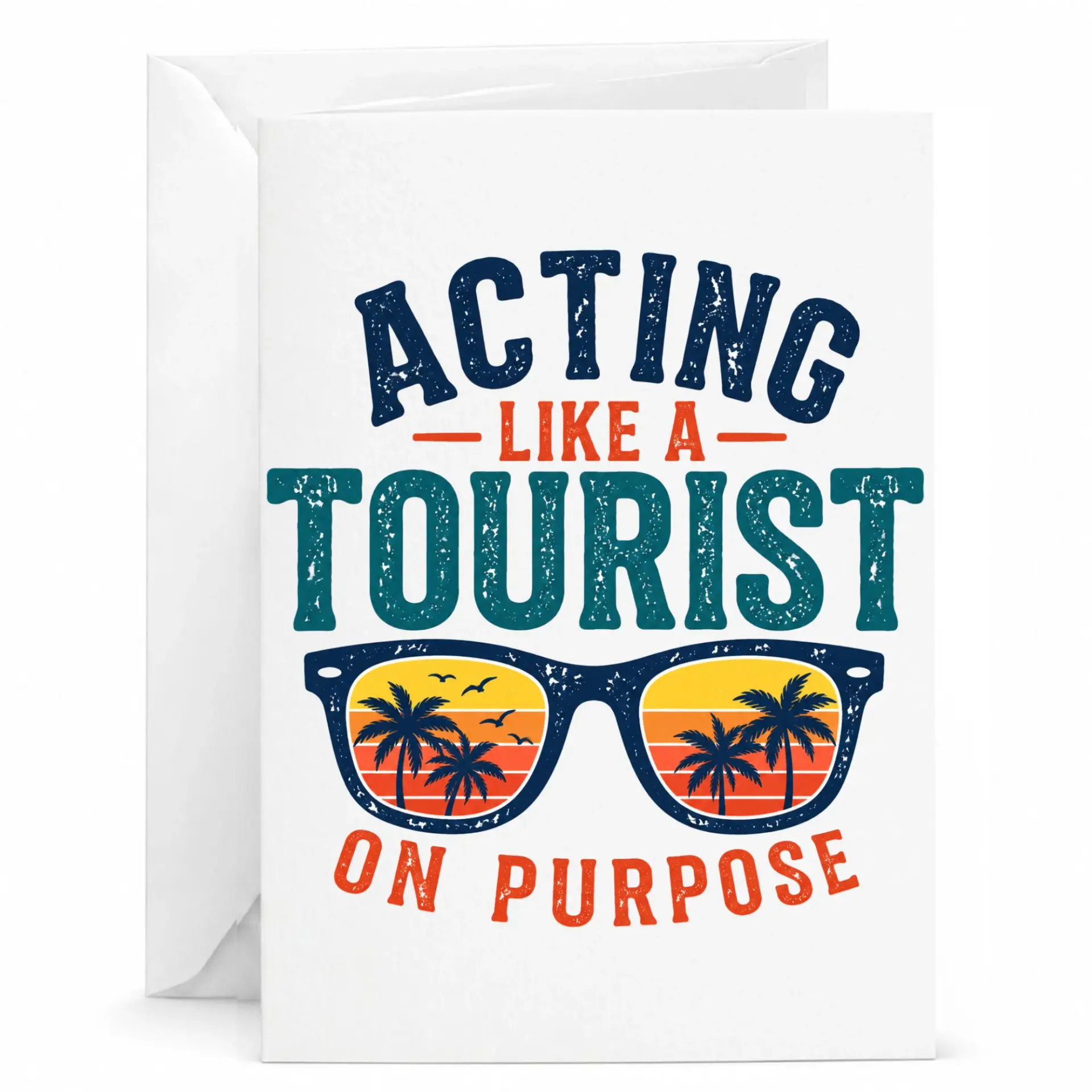 Funny Greeting Card Acting Like a Tourist on Purpose Vacation Theme with Matching White Envelope for Travel Lovers