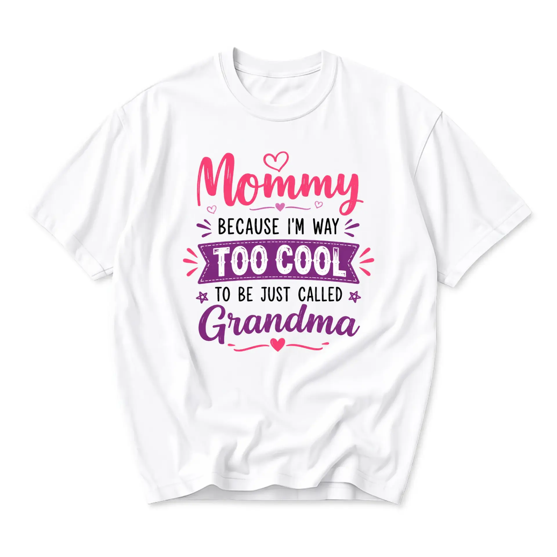 Graphic Tee Unisex Casual Shirt Mommy Because Im Way Too Cool to Be Just