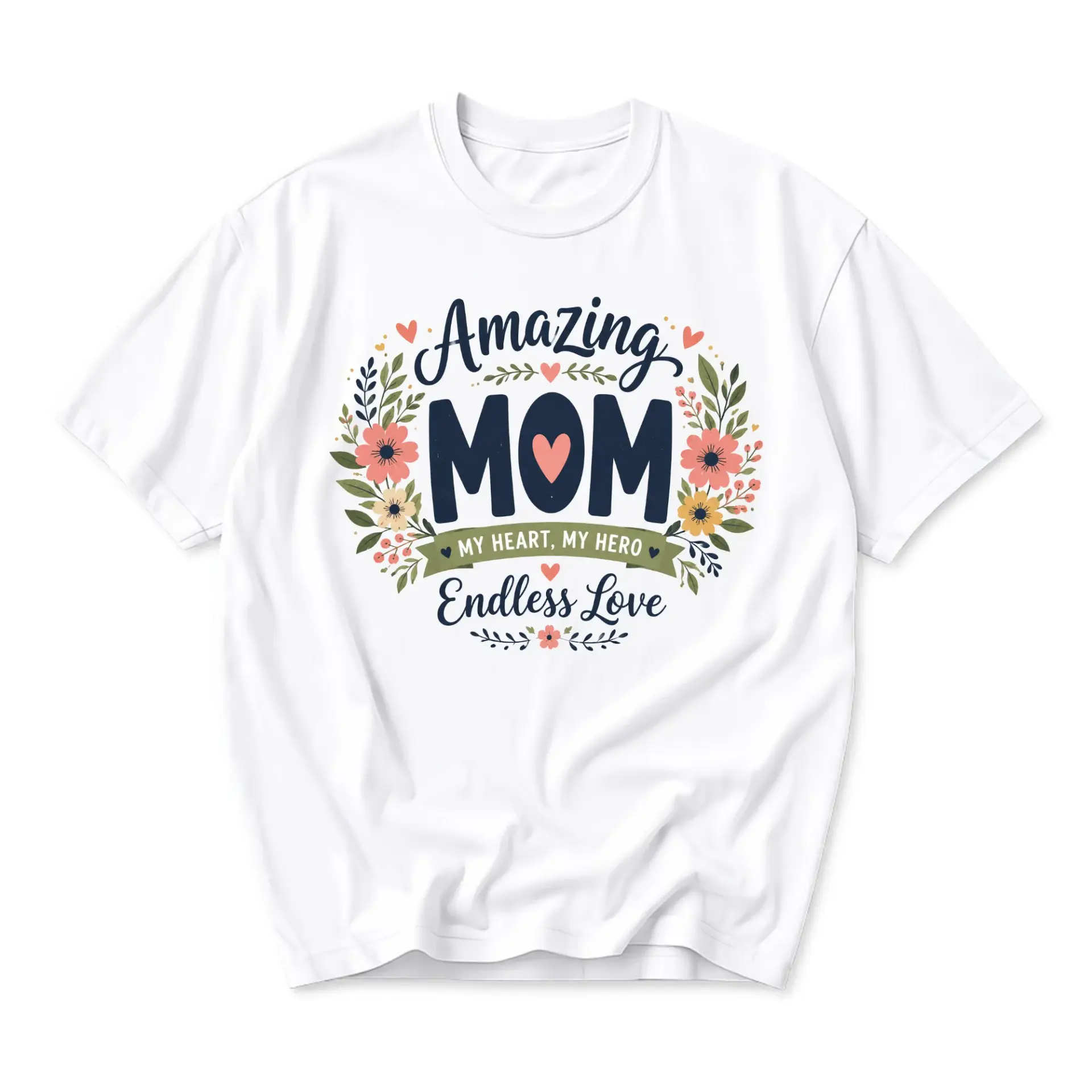 Graphic Tee Amazing Mom My Heart My Hero Endless Love Floral Design Unisex Crew Neck Comfortable Casual Apparel