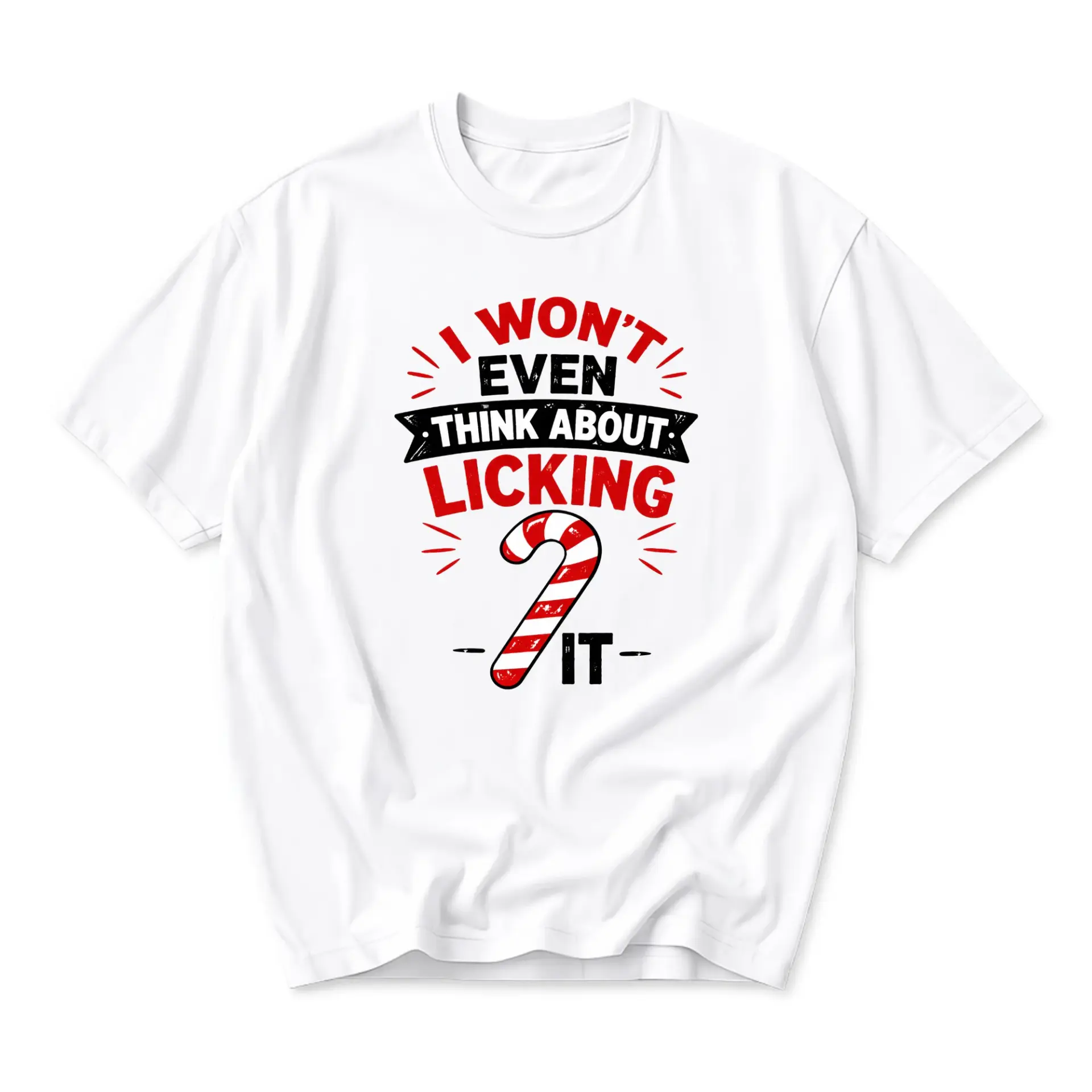 Funny Shirt I Wont Even Think About Licking It Candy Cane Graphic Printed