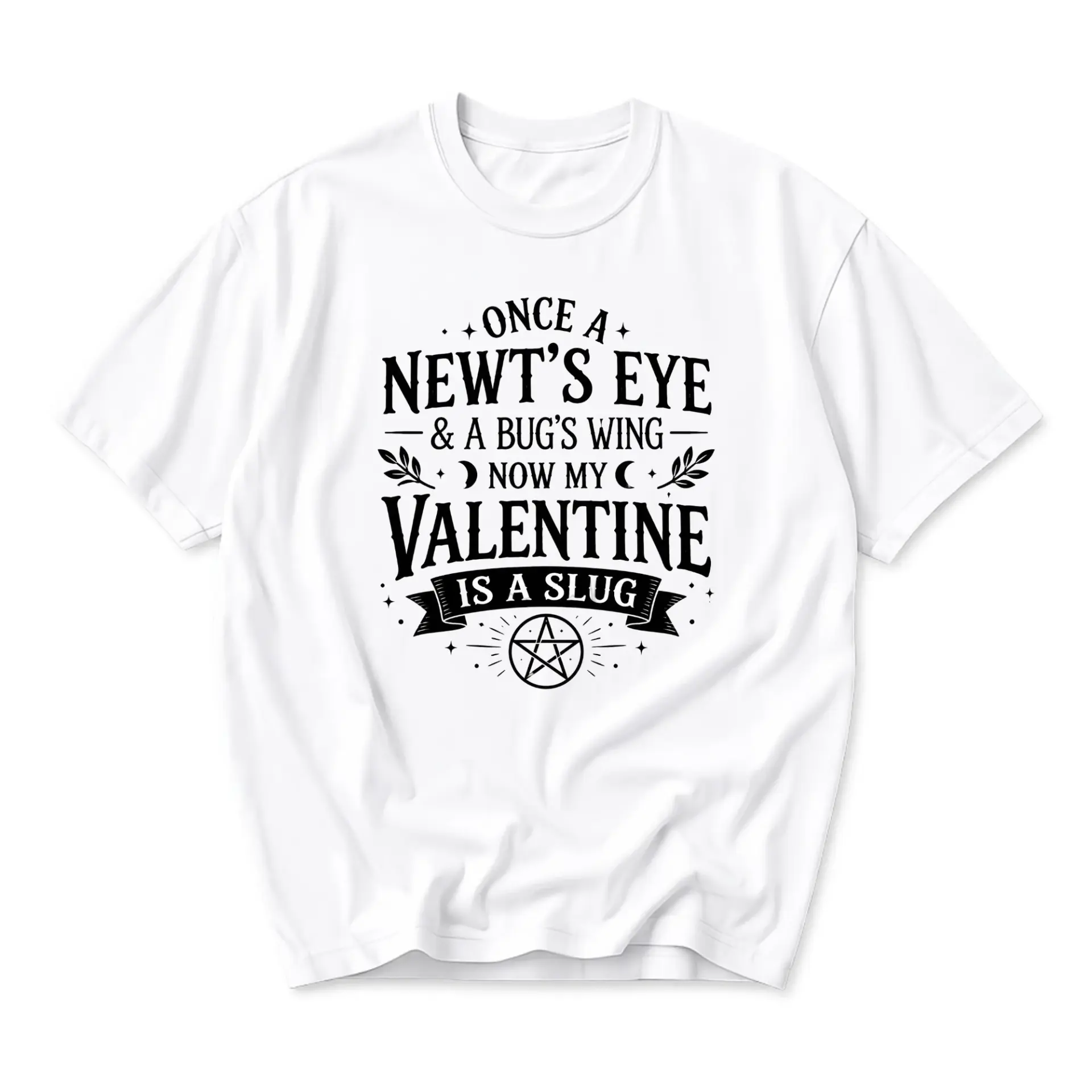 Funny Shirt Once a Newt's Eye and a Bug's Wing Now My Valentine Is a Slug Graphic Printed Unisex Casual Crew Neck Tee