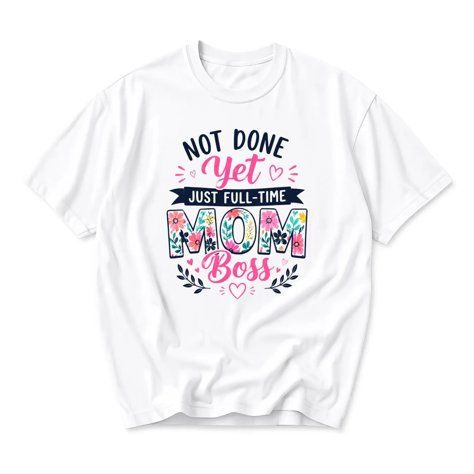 Graphic Tee Unisex Casual Shirt Not Done yet Just Full-Time Mom Floral