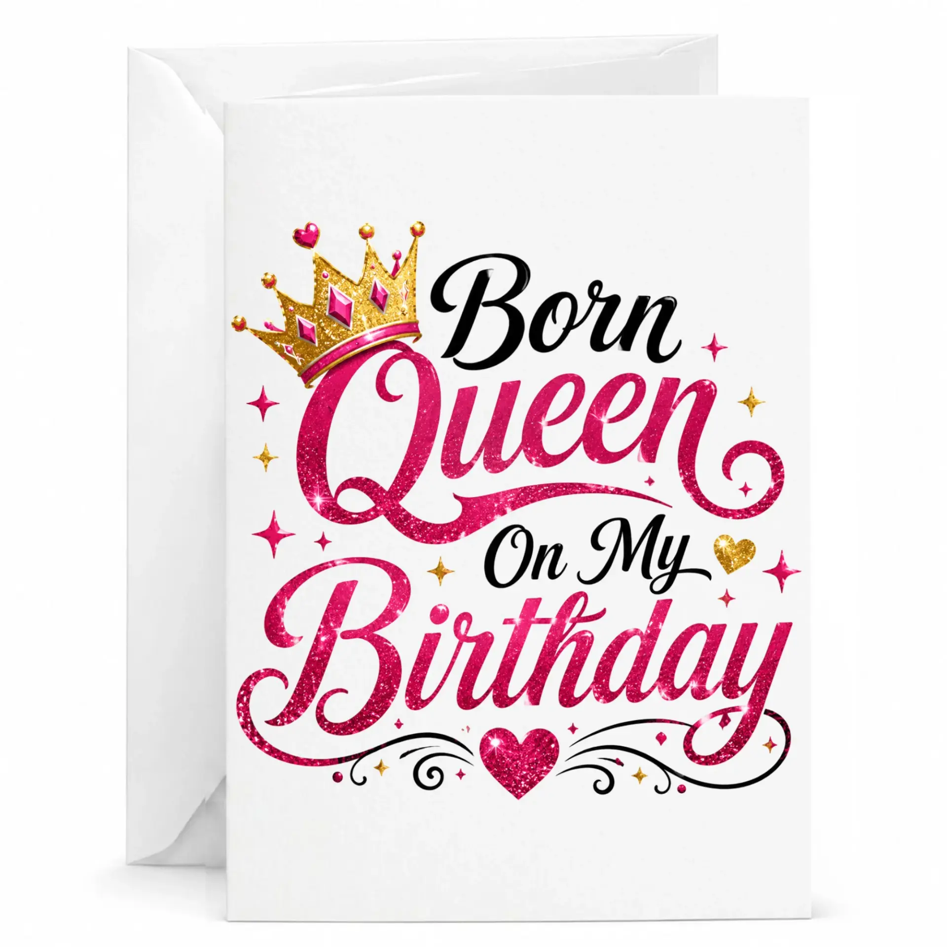 Birthday Card Born Queen on My Birthday Greeting Card with Glittery Crown Illustration and Matching White Envelope