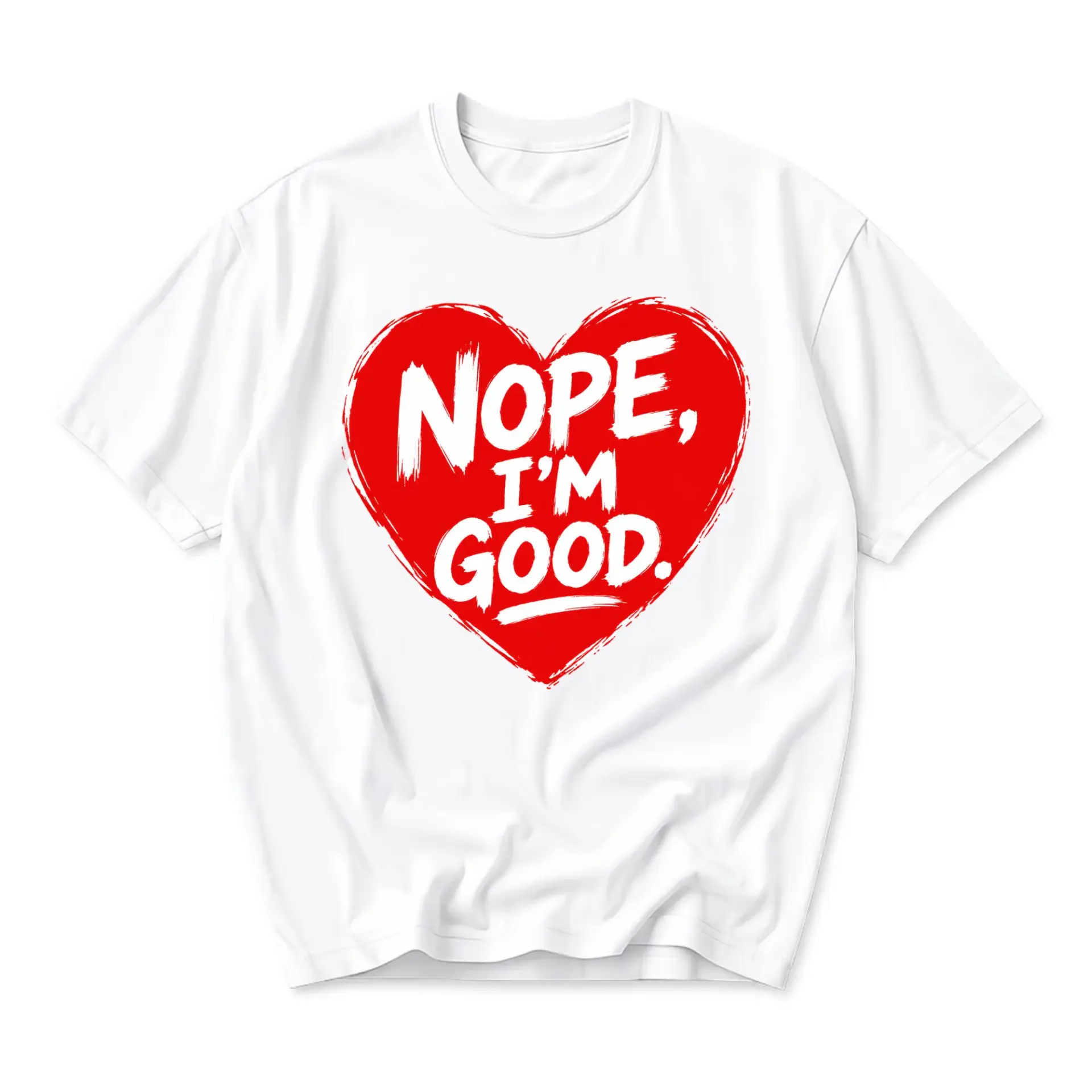 Funny Shirt Nope I Am Good Heart Graphic Tee Unisex Casual Cotton Crew Neck Short Sleeve Top for Men and Women
