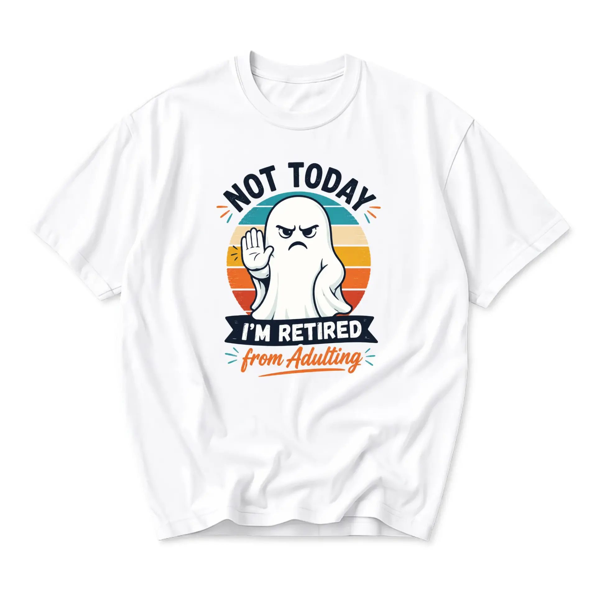 Funny Shirt Not Today I Am Retired from Adulting Graphic Tee Featuring a Cute Grumpy Ghost Illustration Unisex Gift