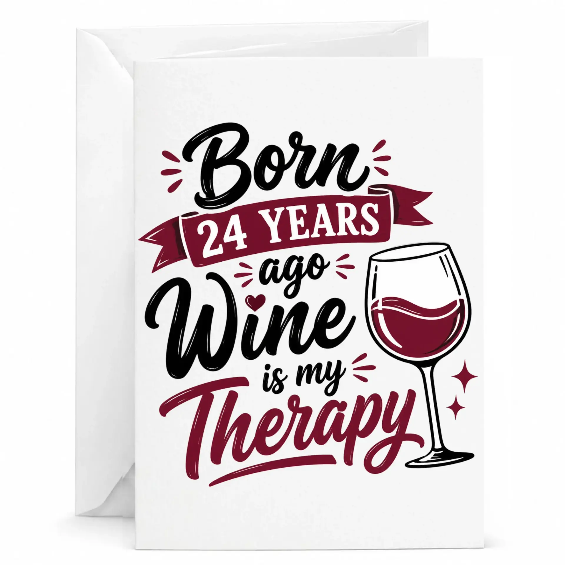 Funny Birthday Card Born 24 Years Ago Wine Is My Therapy Greeting Card for Wine Lovers with Included White Envelope
