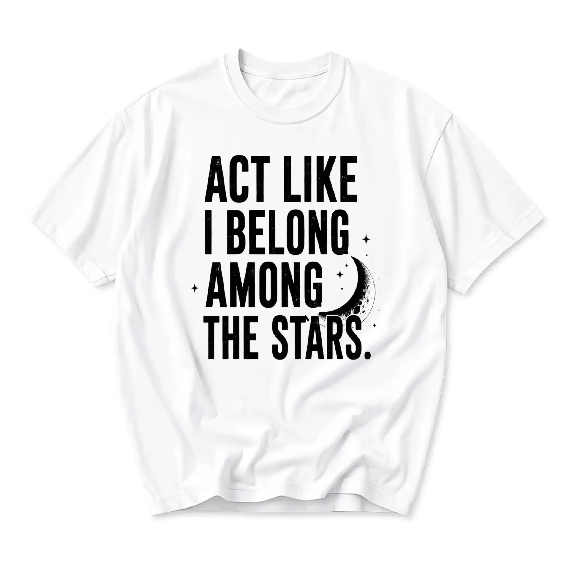 Funny Shirt Act Like I Belong Among the Stars Graphic Tee Unisex Casual Crew Neck Comfortable Cotton Blend Top