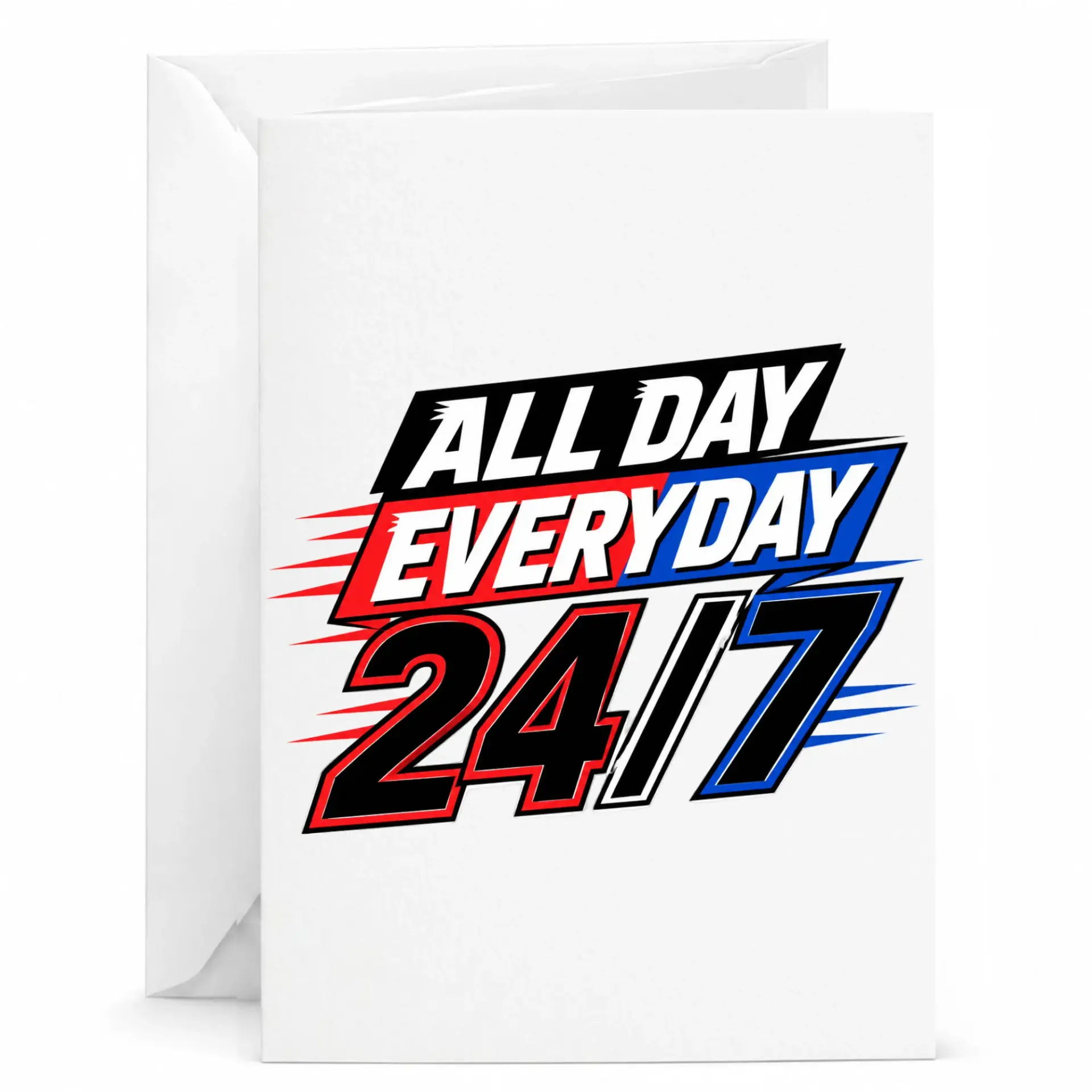 Funny All Day Everyday 24/7 Greeting Card with Envelope, Motivational Message Card for Friends and Coworkers