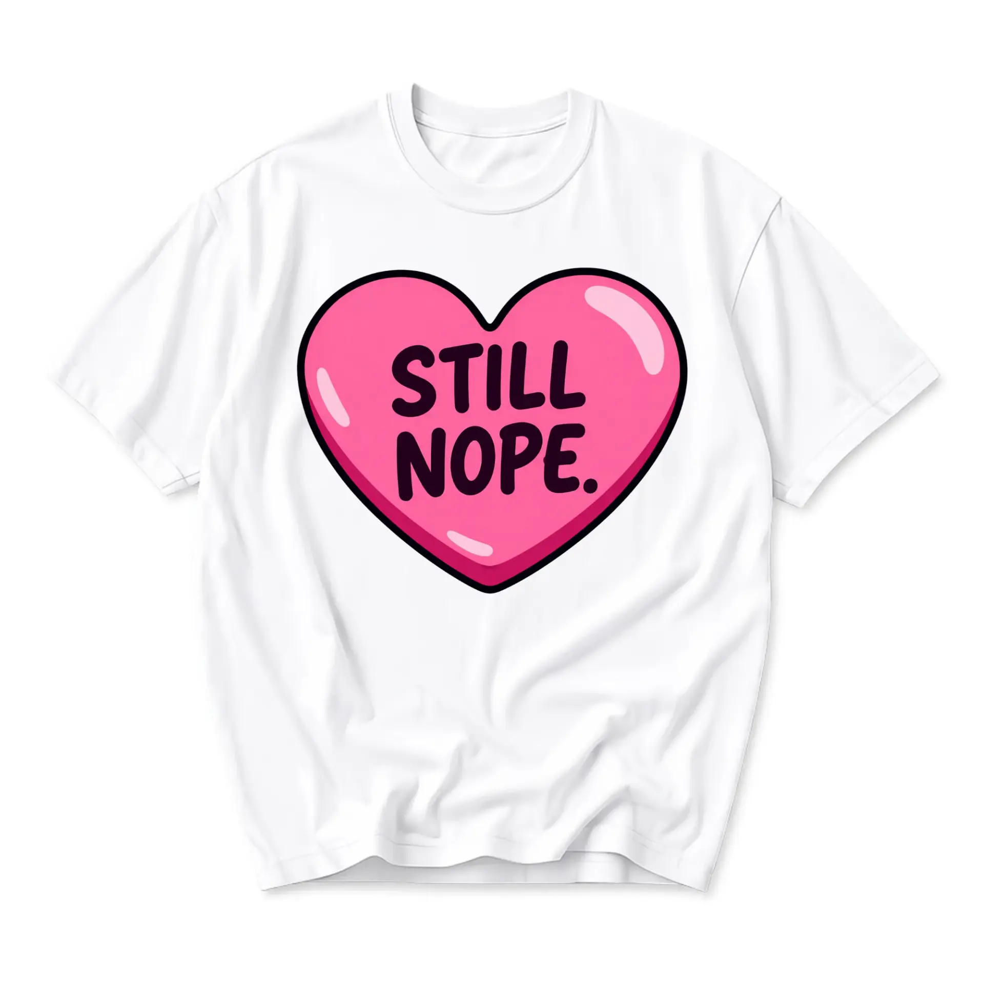 Funny Shirt Still Nope Heart Graphic Tee Unisex Casual Apparel for Everyday Wear and Expressive Style Lovers