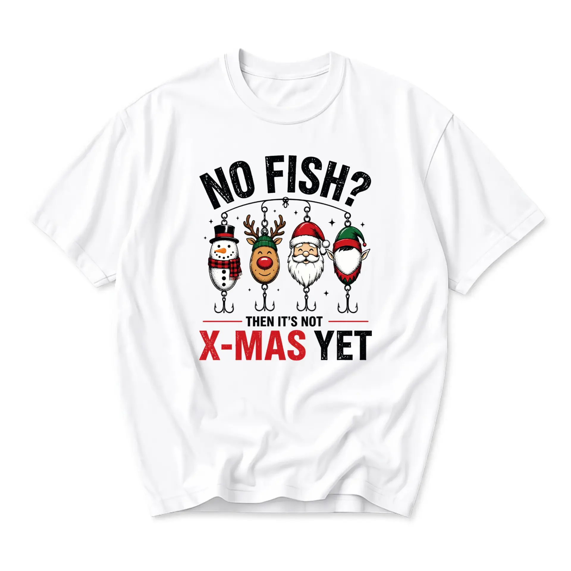 Funny Shirt No Fish It Is Not X-Mas yet Graphic Tee Humorous Holiday Fishing Themed Unisex Crew Neck T-Shirt
