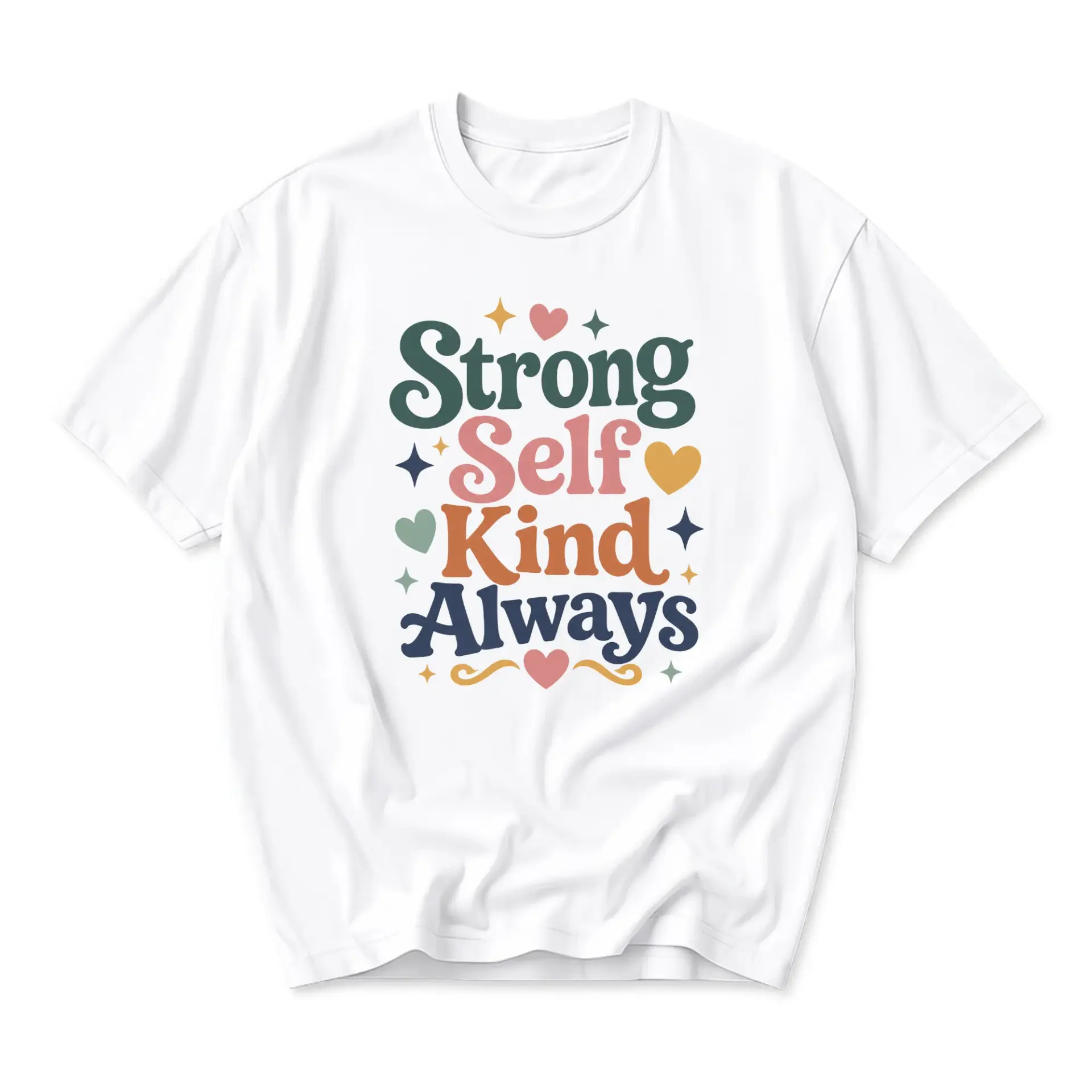 Graphic Tee Strong Self Kind Always Inspirational Quote Unisex Shirt Casual Apparel for Everyday Positive Vibes
