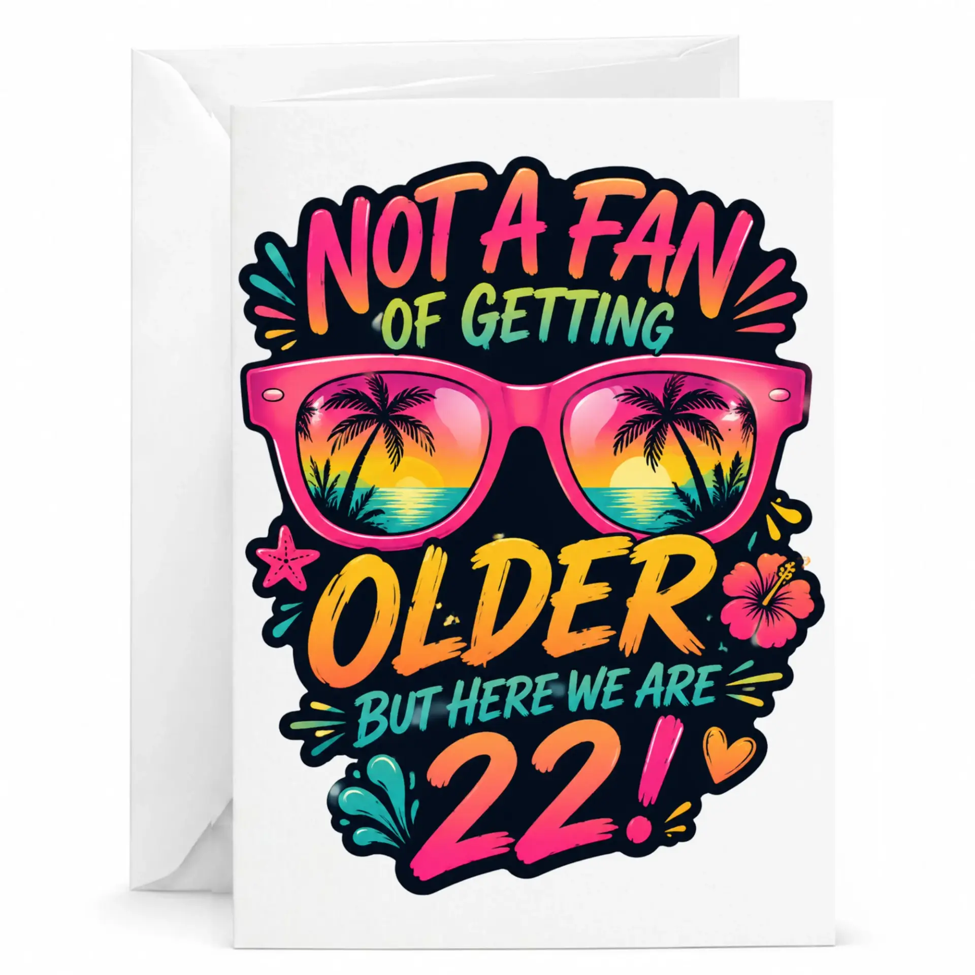 Funny Birthday Card for 22nd Birthday Not a Fan of Getting Older Tropical Summer Sunglasses Graphic Greeting Card