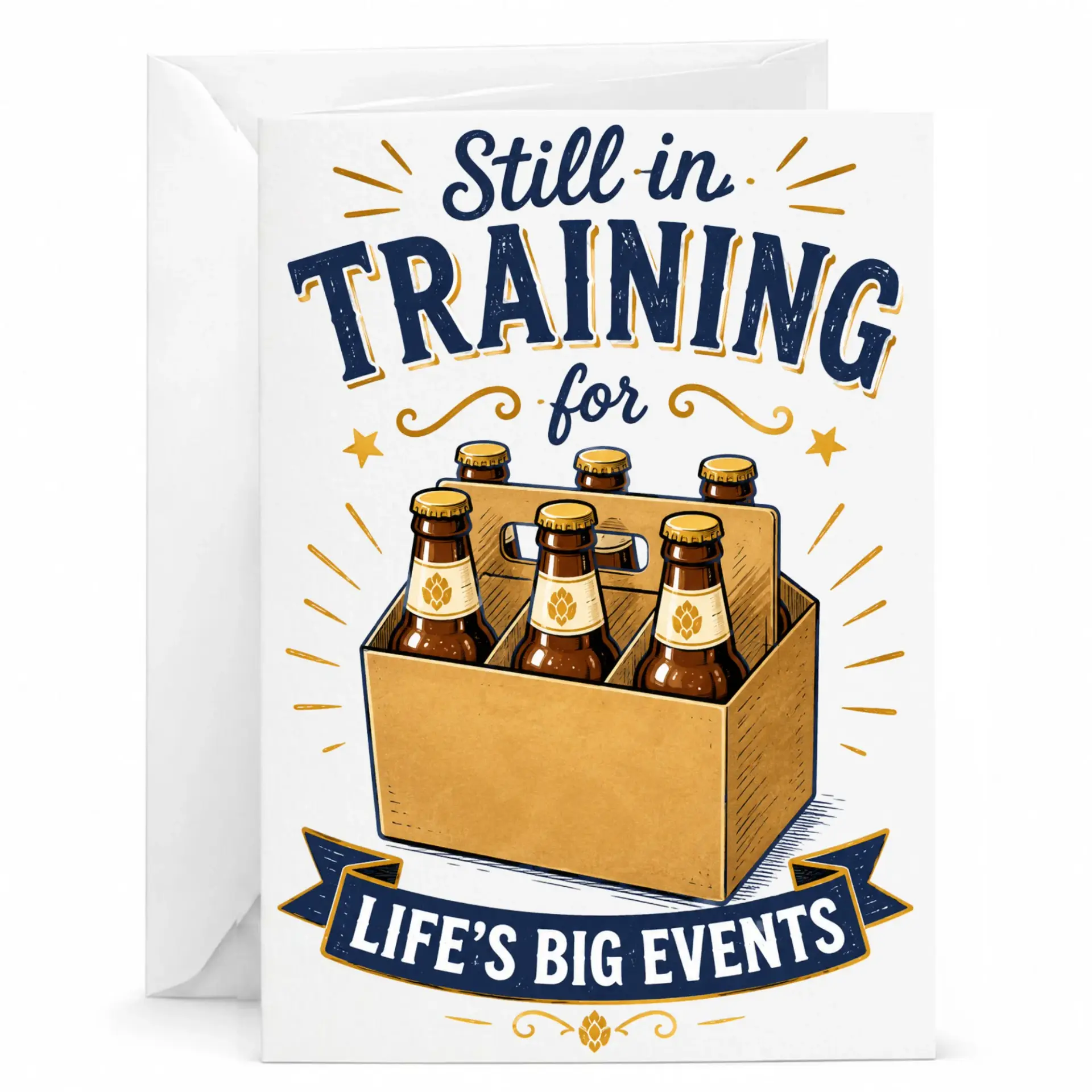 Funny Greeting Card Still in for Life's Big Events Beer Lover Humor Friends and Family
