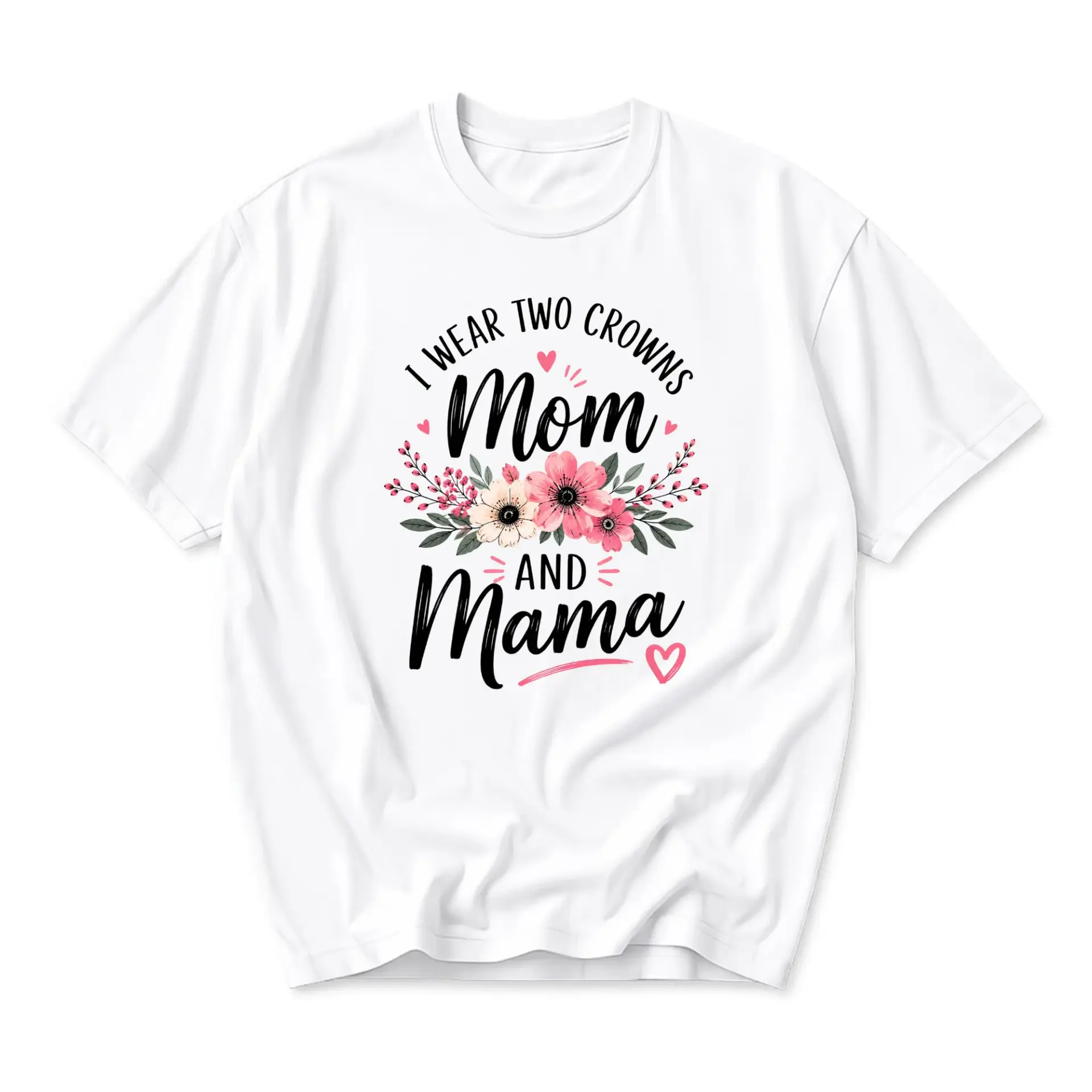 Graphic Tee I Wear Two Crowns Mom and Mama Floral Print White Cotton Unisex Casual Everyday Crew Neck Shirt