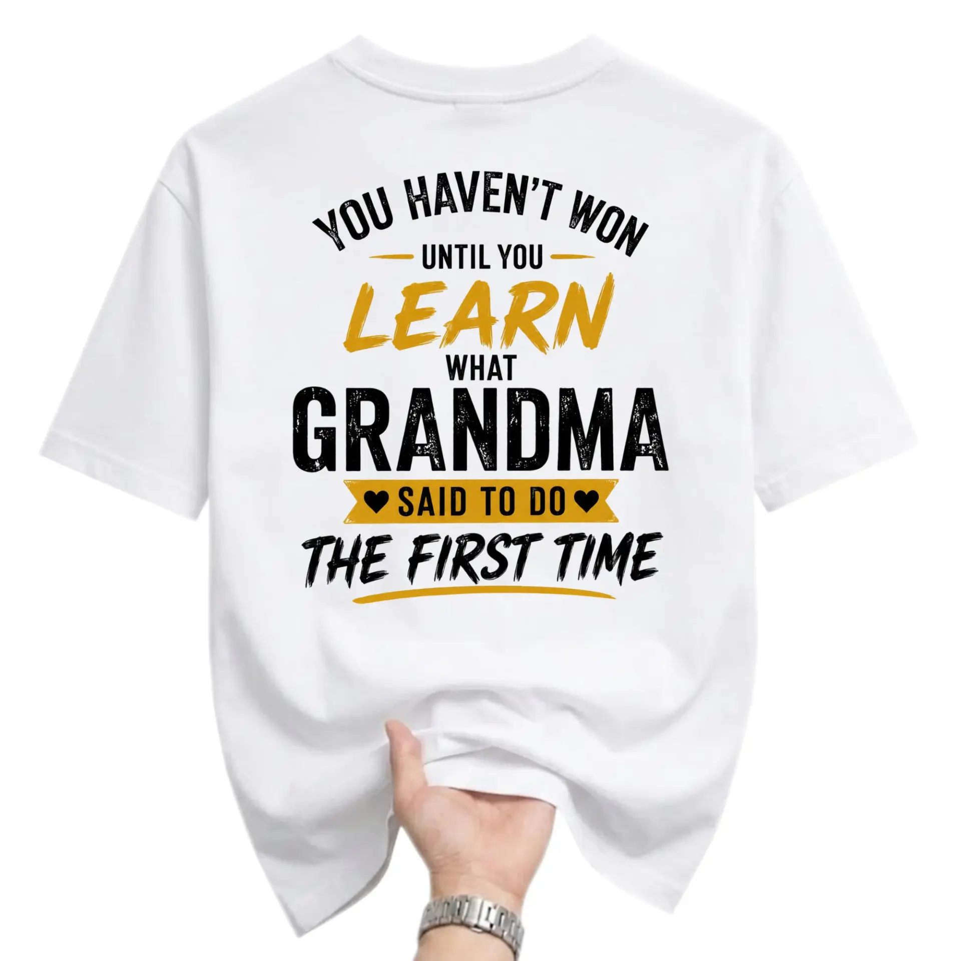 Funny Shirt You Haven't Won Until Learn What Grandma Said to Do the First Time Unisex Graphic Printed Tee