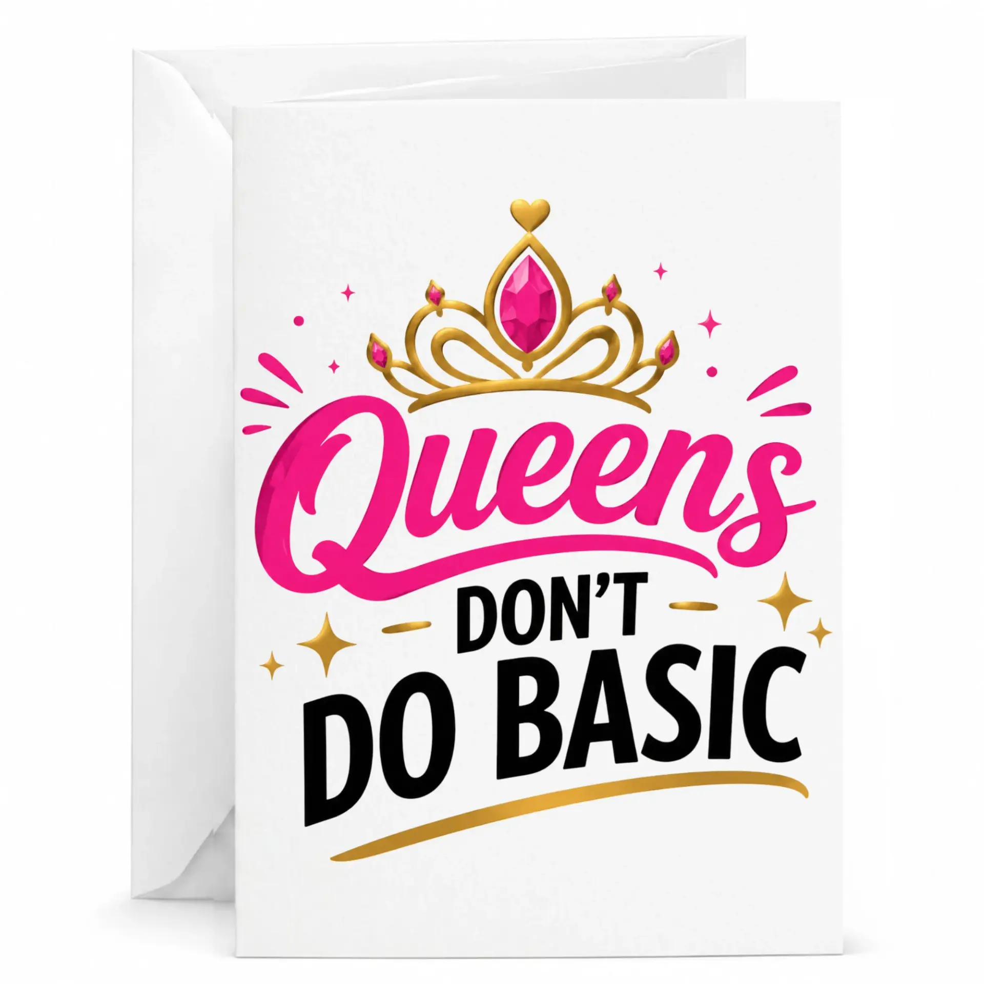 Greeting Card Queens Don't Do Basic Funny Inspirational Message Note for Friends Family and Loved Ones