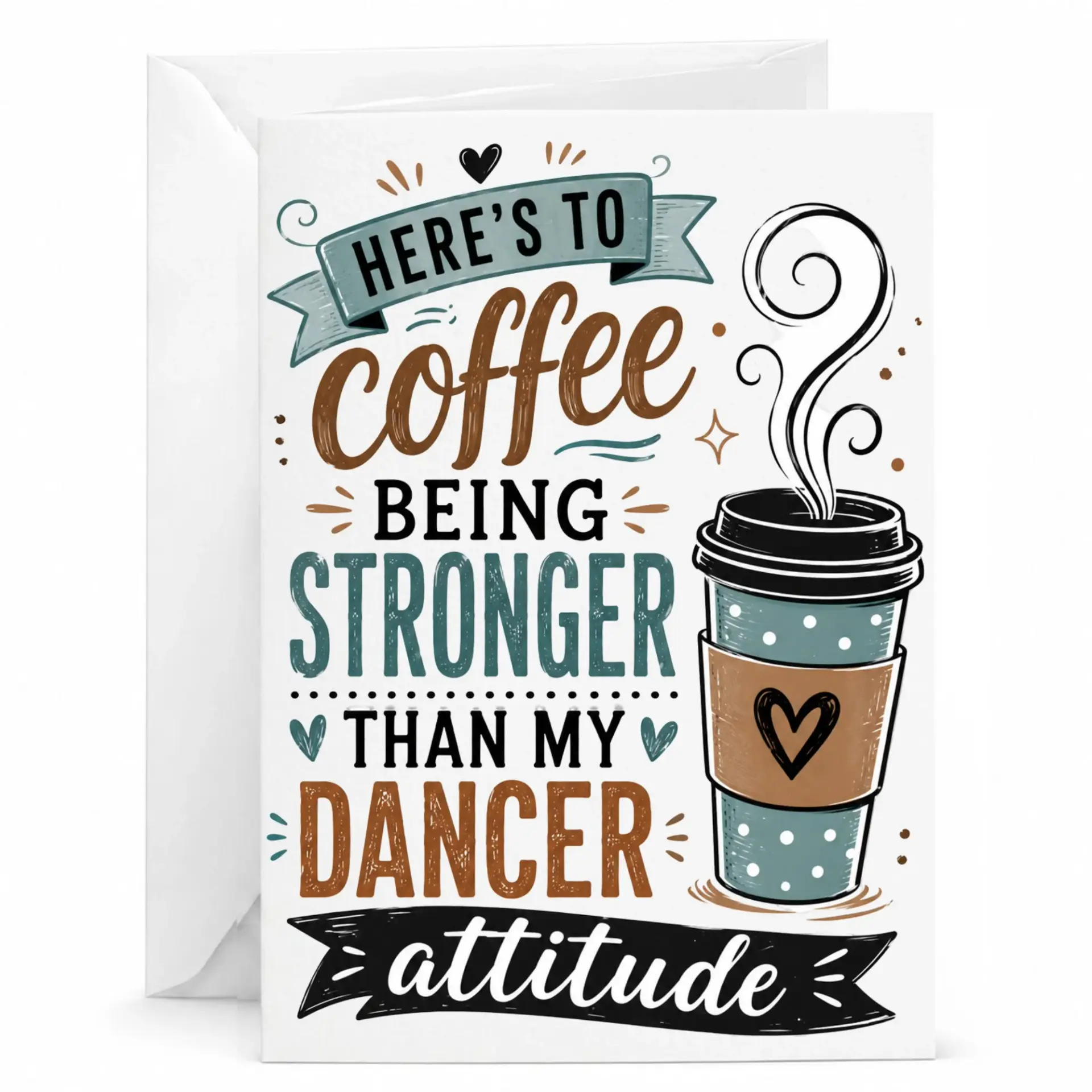 Funny Coffee Greeting Card for Dancers Here Is to Being Stronger Than My Dancer Attitude 5x7 Inch Note