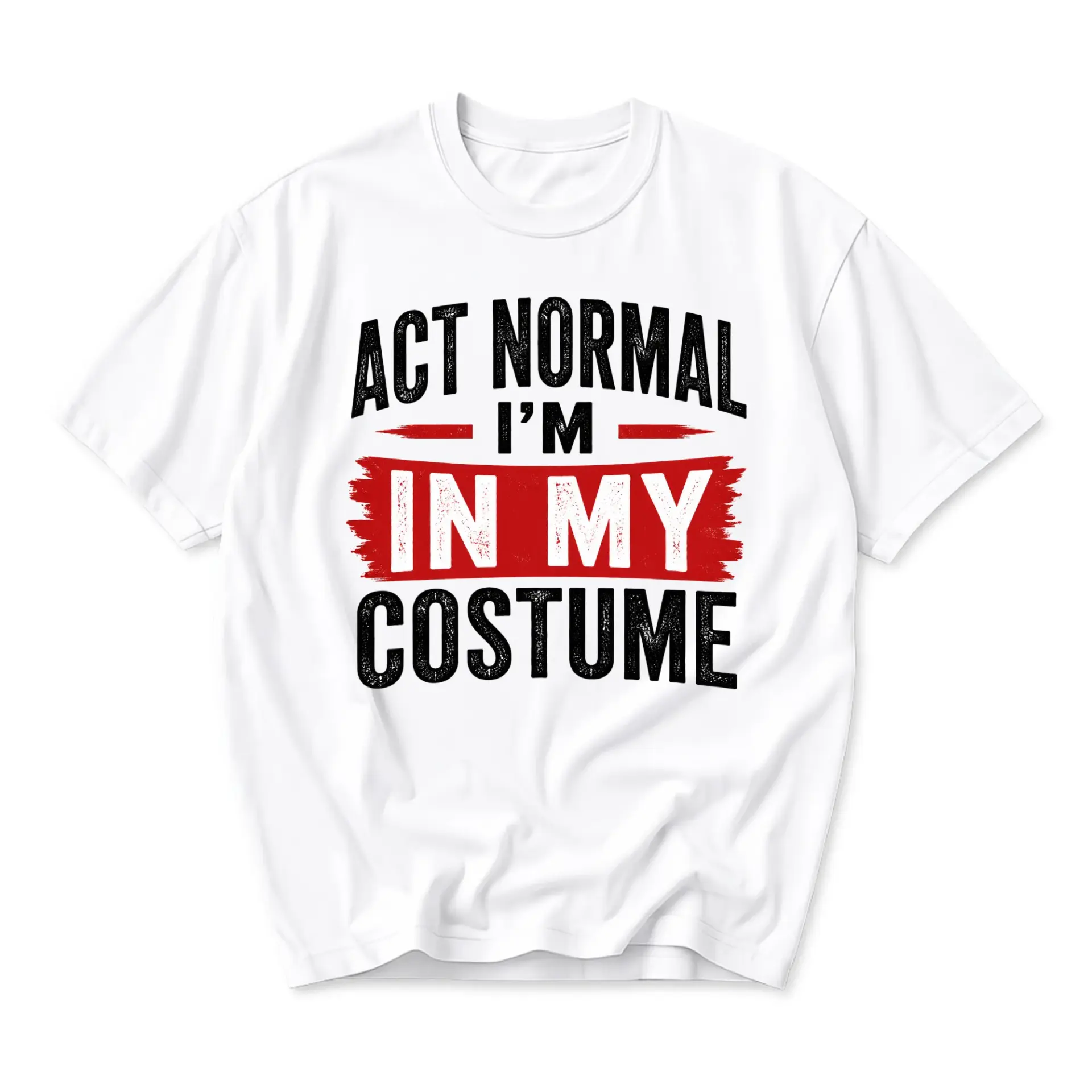 Funny Shirt Act Normal I Am in My Costume Unisex Graphic Printed T-Shirt Casual Short Sleeve Cotton Crew Neck Top