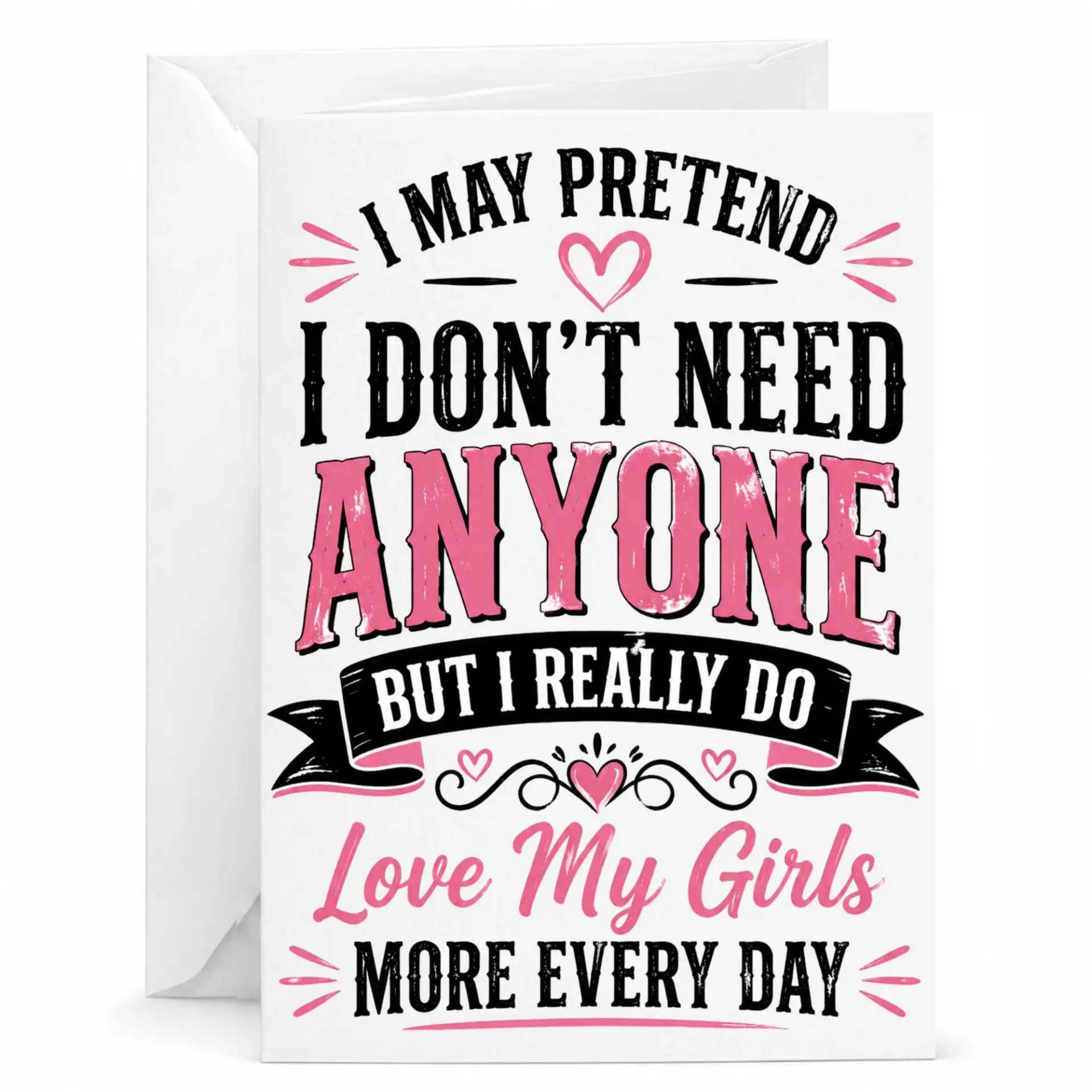 Personalized Greeting Card I May Pretend I Do Not Need Anyone for Girls