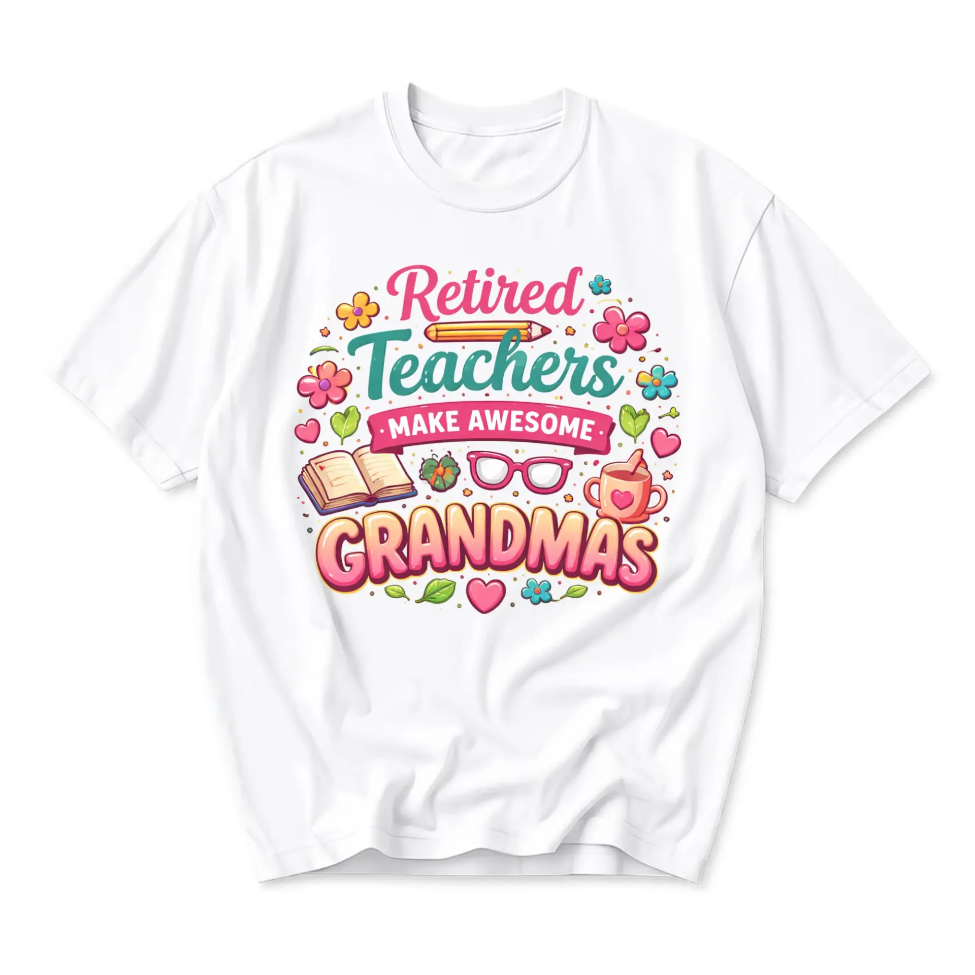 Graphic Tee Retired Teachers Make Awesome Grandmas Unisex Crew Neck Shirt for Casual Everyday Style and Comfort