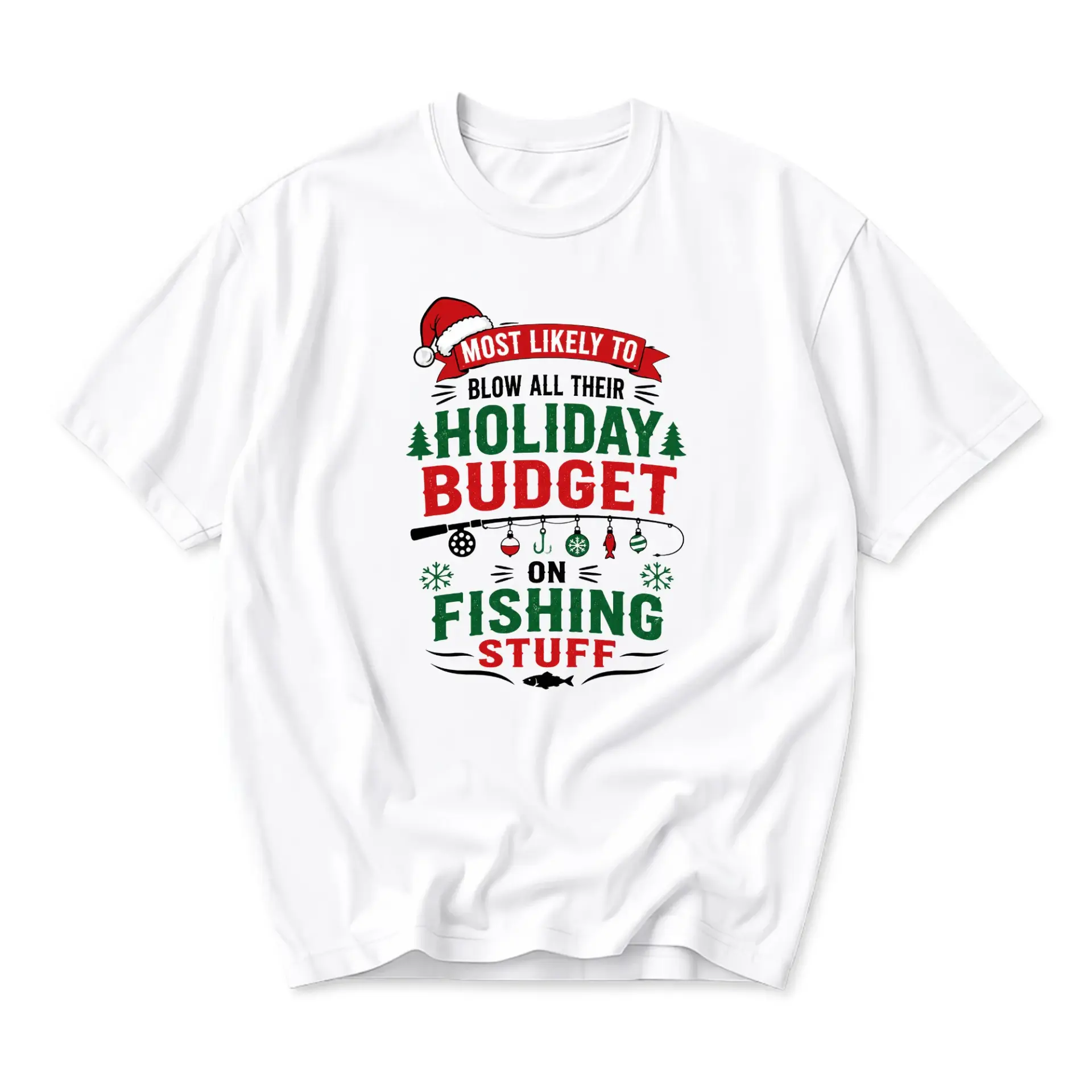 Funny Shirt Most Likely to Blow All Their Holiday Budget on Fishing Stuff Unisex Graphic Printed Crew Neck Holiday Tee