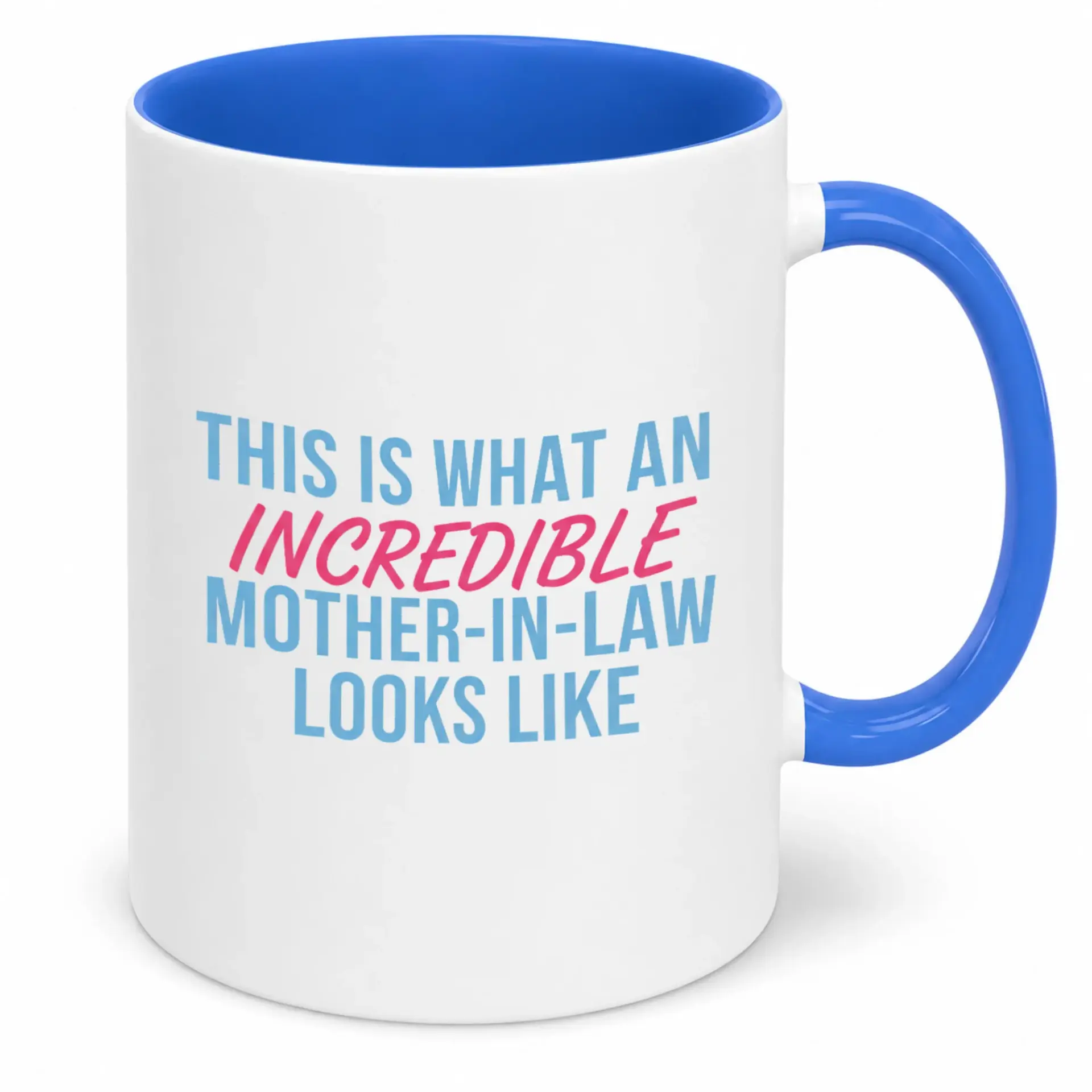 Funny Ceramic Coffee Mug for Mother-In-Law with Incredible Quote Design White Blue Handle 11 Oz or 15 Oz Option