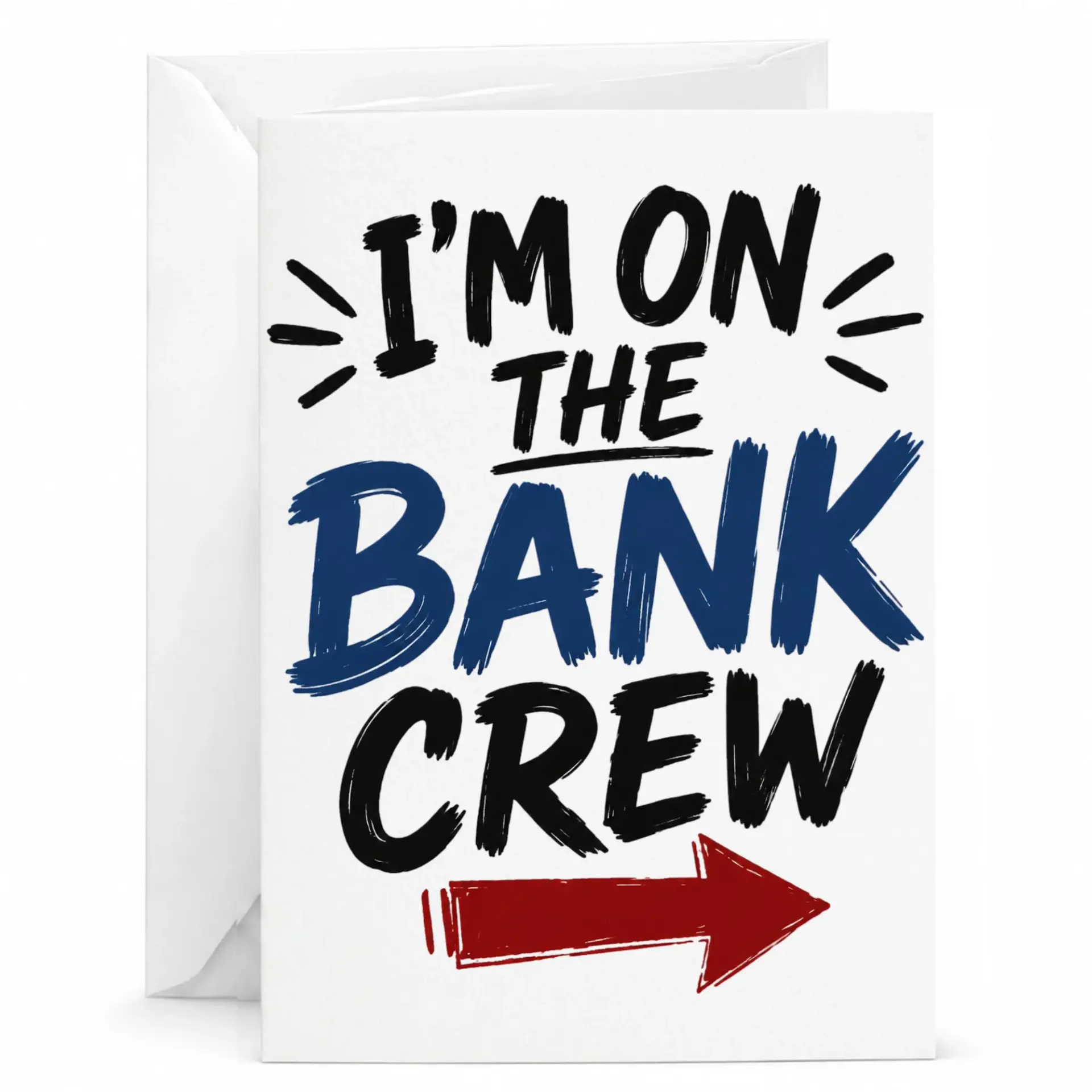 Funny Greeting Card I'm on the Bank Crew Design for Friends and Coworkers with Matching White Envelope 5x7 Inches