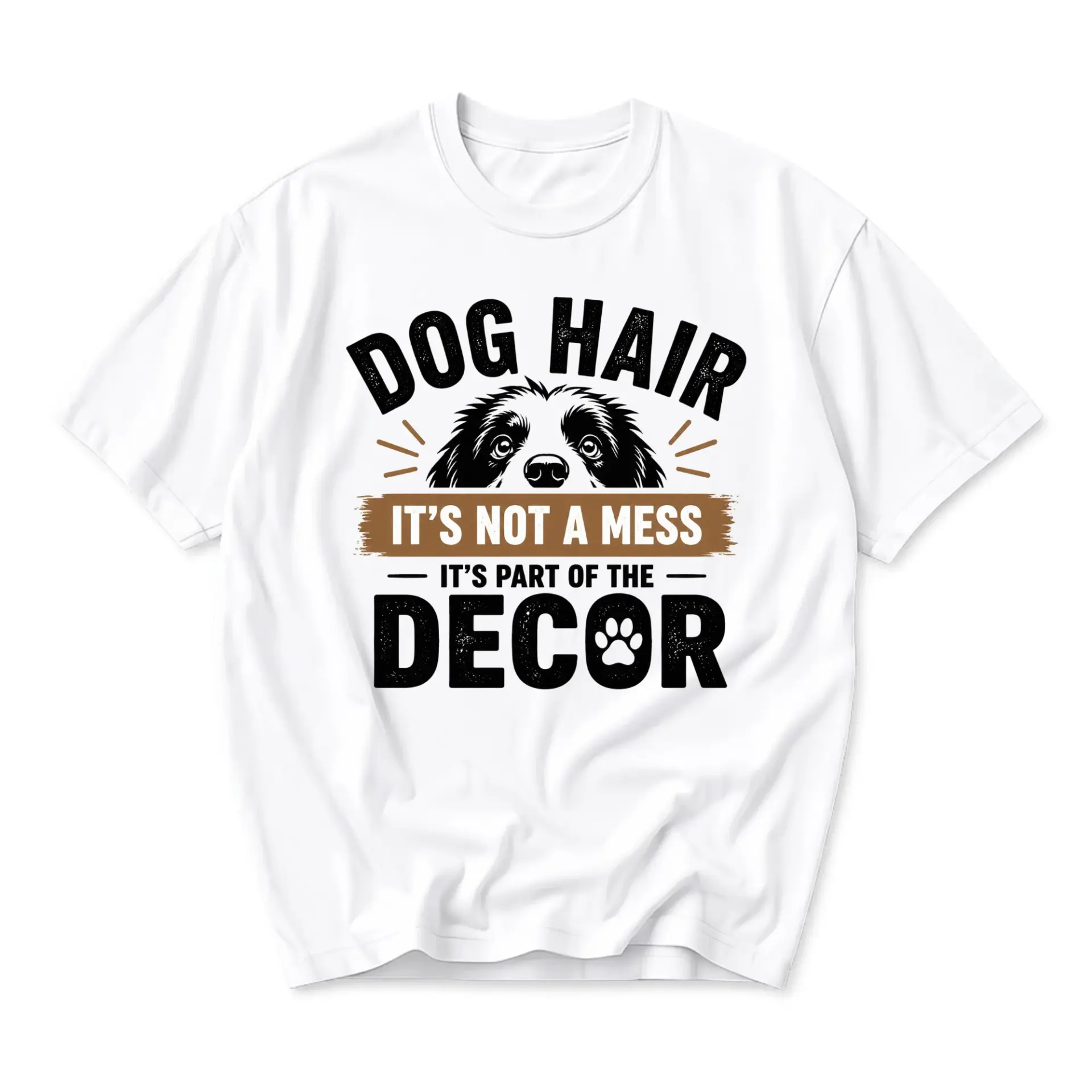 Funny Shirt Dog Hair It Is Not a Mess It Is Part of the Decor Graphic Tee