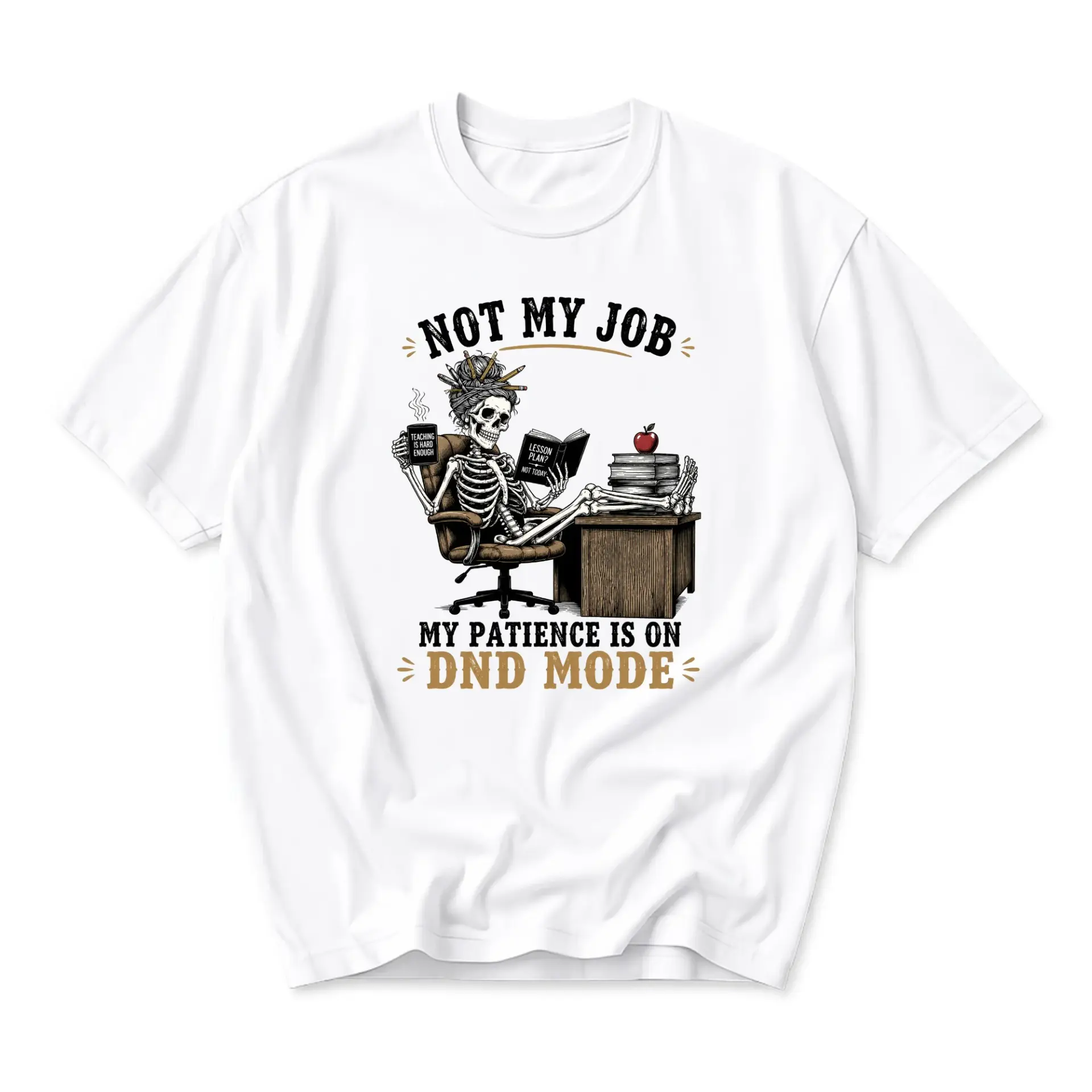 Funny Shirt for Teachers Not My Job Skeleton Design Unisex Graphic Tee Casual Cotton Crew Neck Top Apparel White
