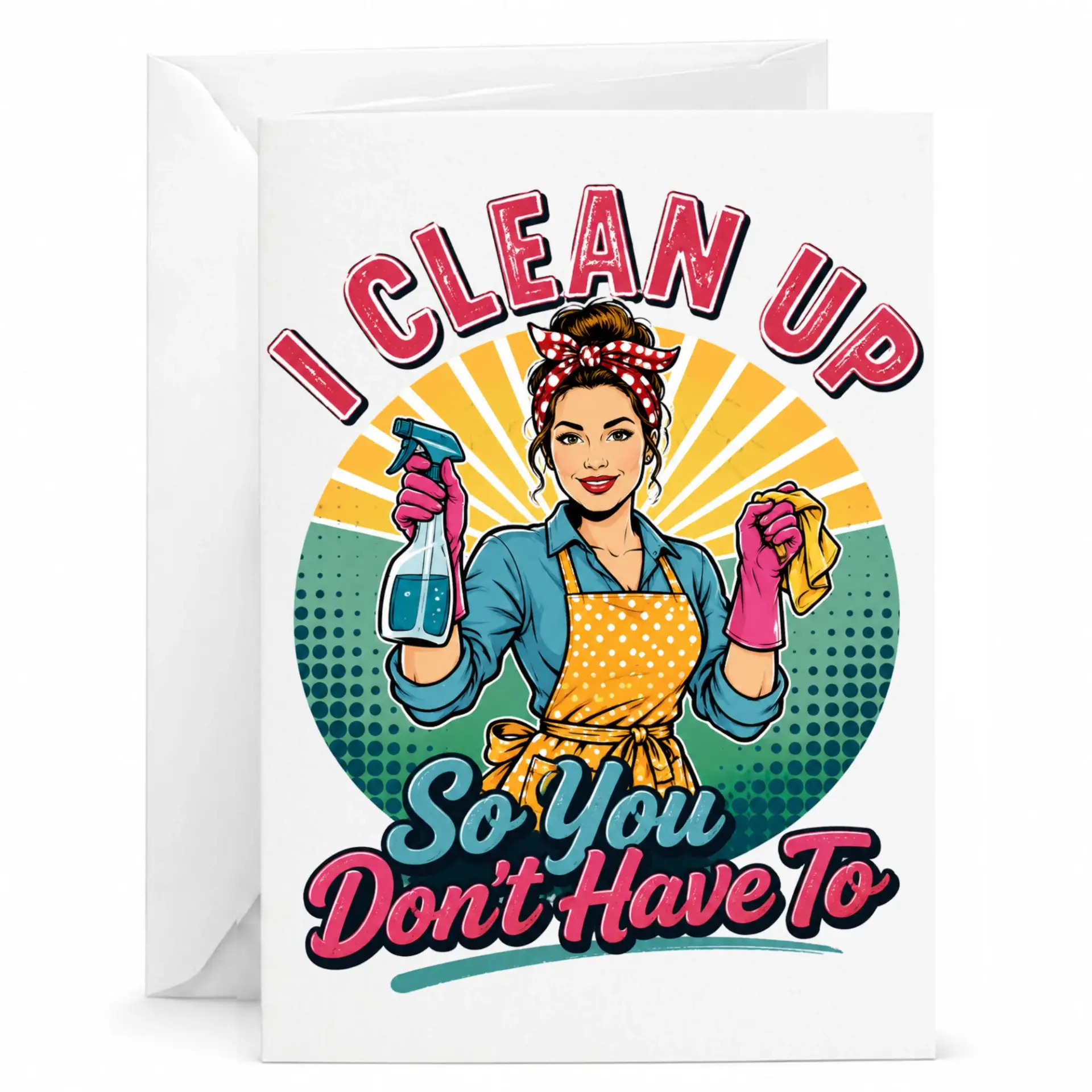 Funny Cleaning Card I Clean up so You Dont Have to Greeting for Friends and Family with Matching White Envelope