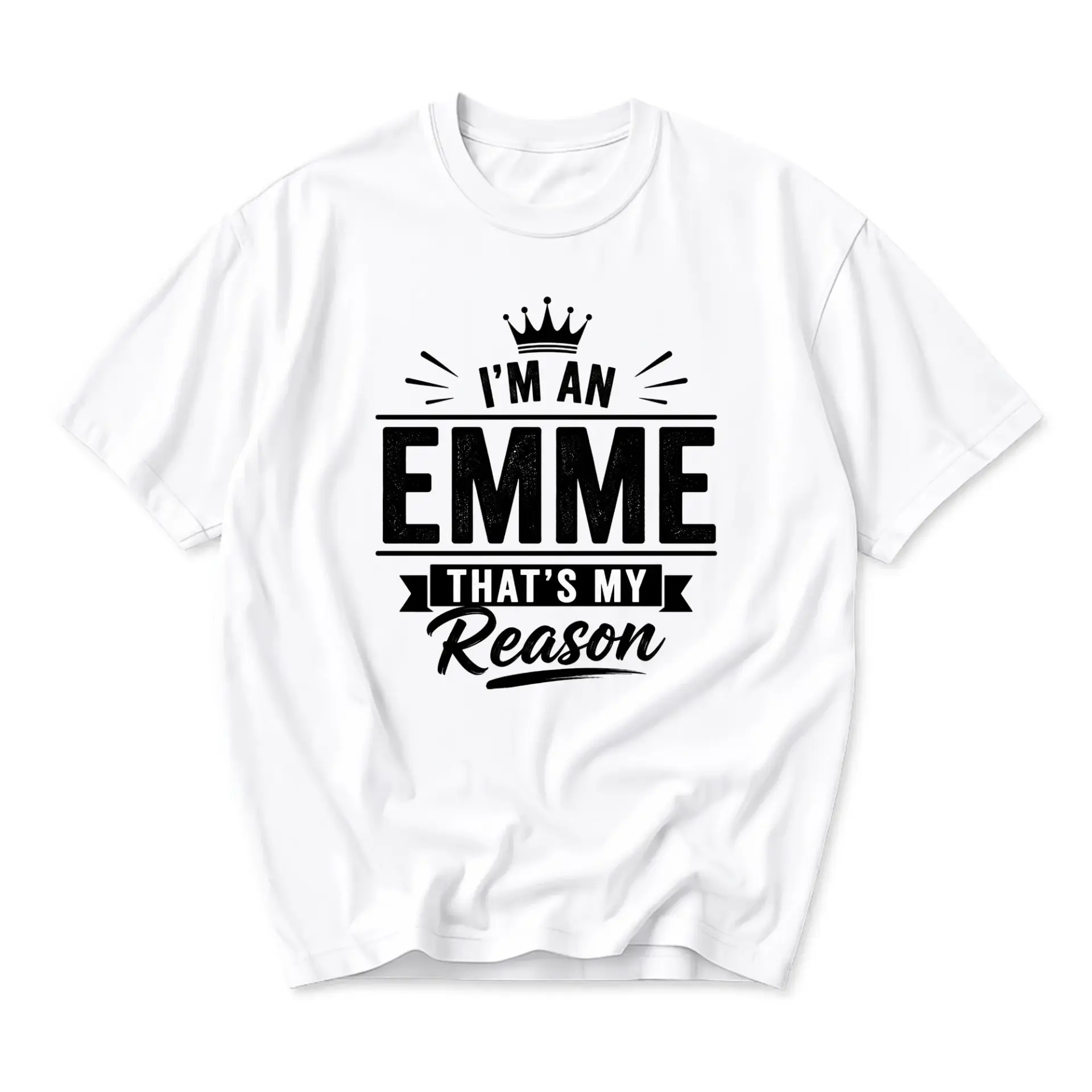 Funny Shirt I Am an Emme That Is My Reason Graphic Tee for Personalized Name Pride Stylish Casual Unisex Crew Neck Top