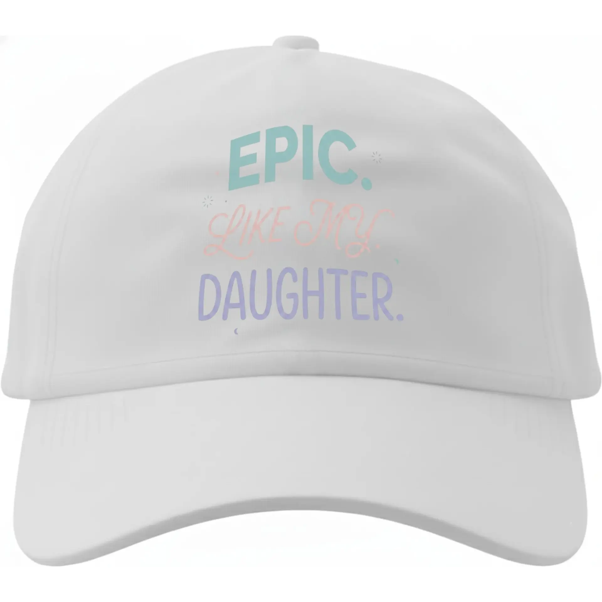 Dad Hat Baseball Cap Featuring Epic Like My Daughter Graphic Design Soft Cotton Adjustable Strap White Headwear