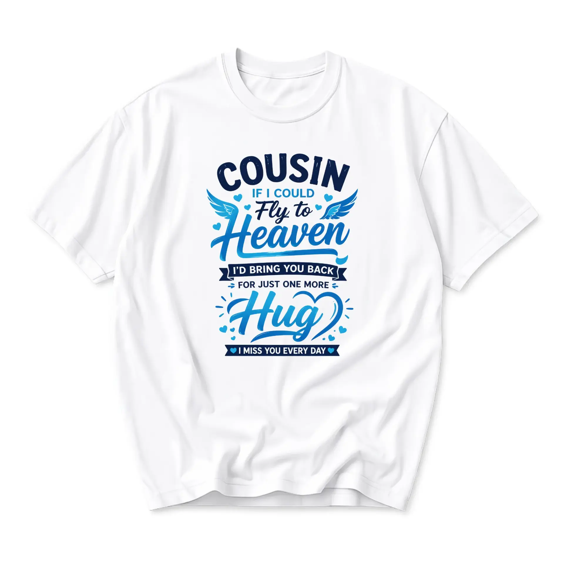 T-shirt Cousin If I Could Fly to Heaven Memorial Graphic Tee Everyday Casual Apparel for Sympathy and Remembrance