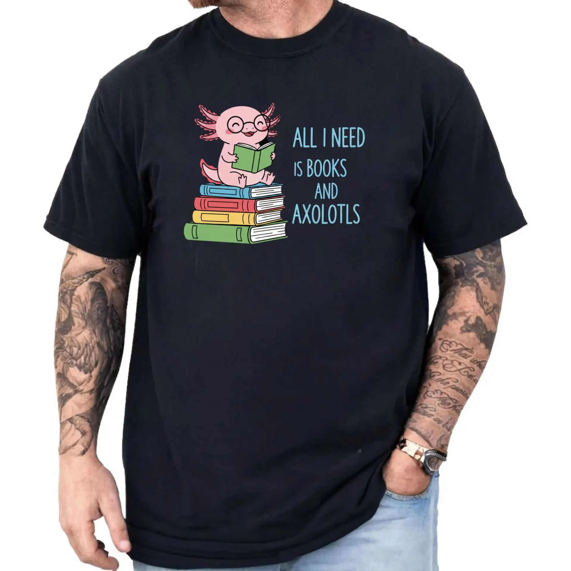 Funny Graphic Tee All I Need Is Books and Axolotls Unisex Casual Crew Neck Printed Shirt for Reading Enthusiasts