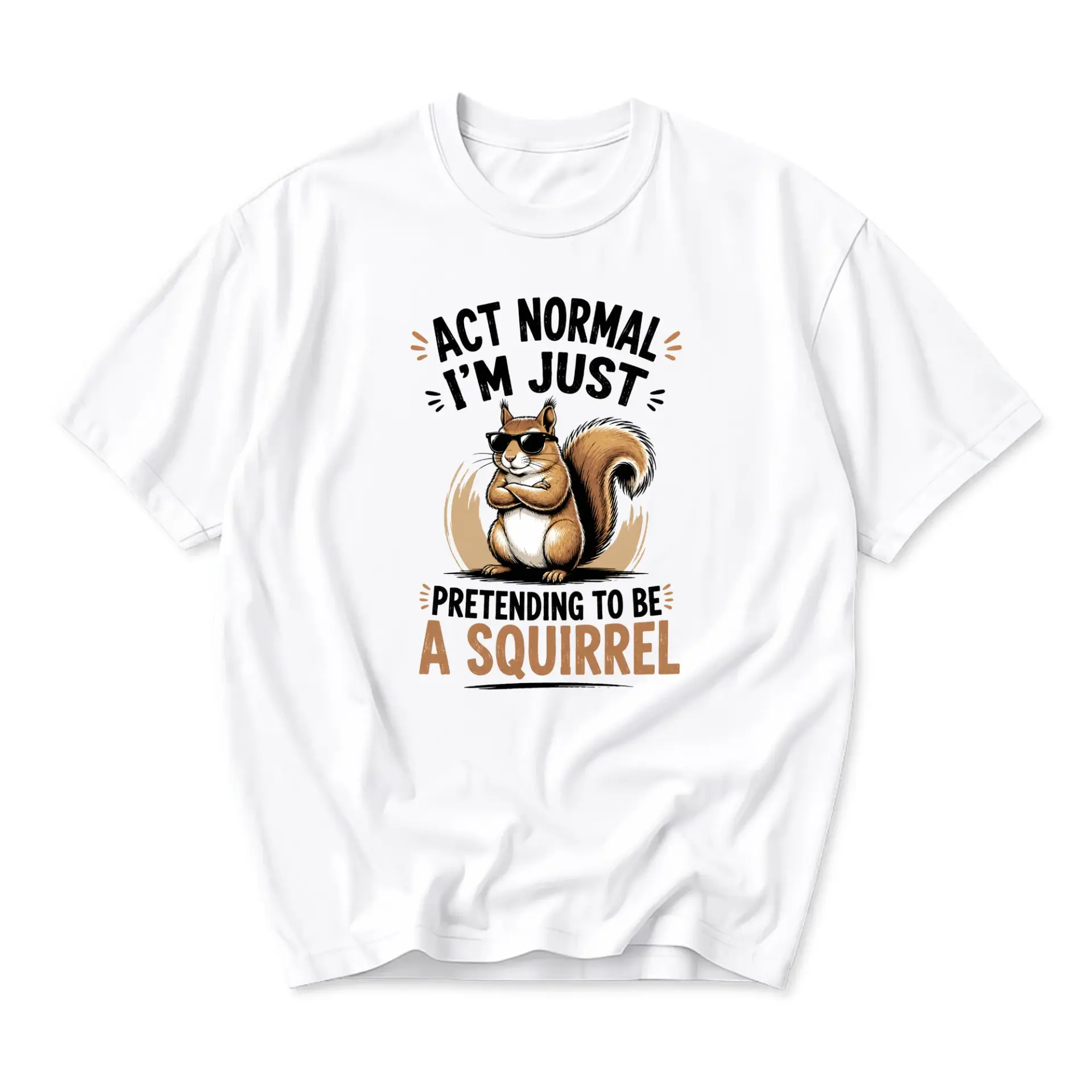 Funny Shirt Act Normal I Am Just Pretending to Be a Squirrel Graphic Tee Unisex Casual Short Sleeve Crewneck Top
